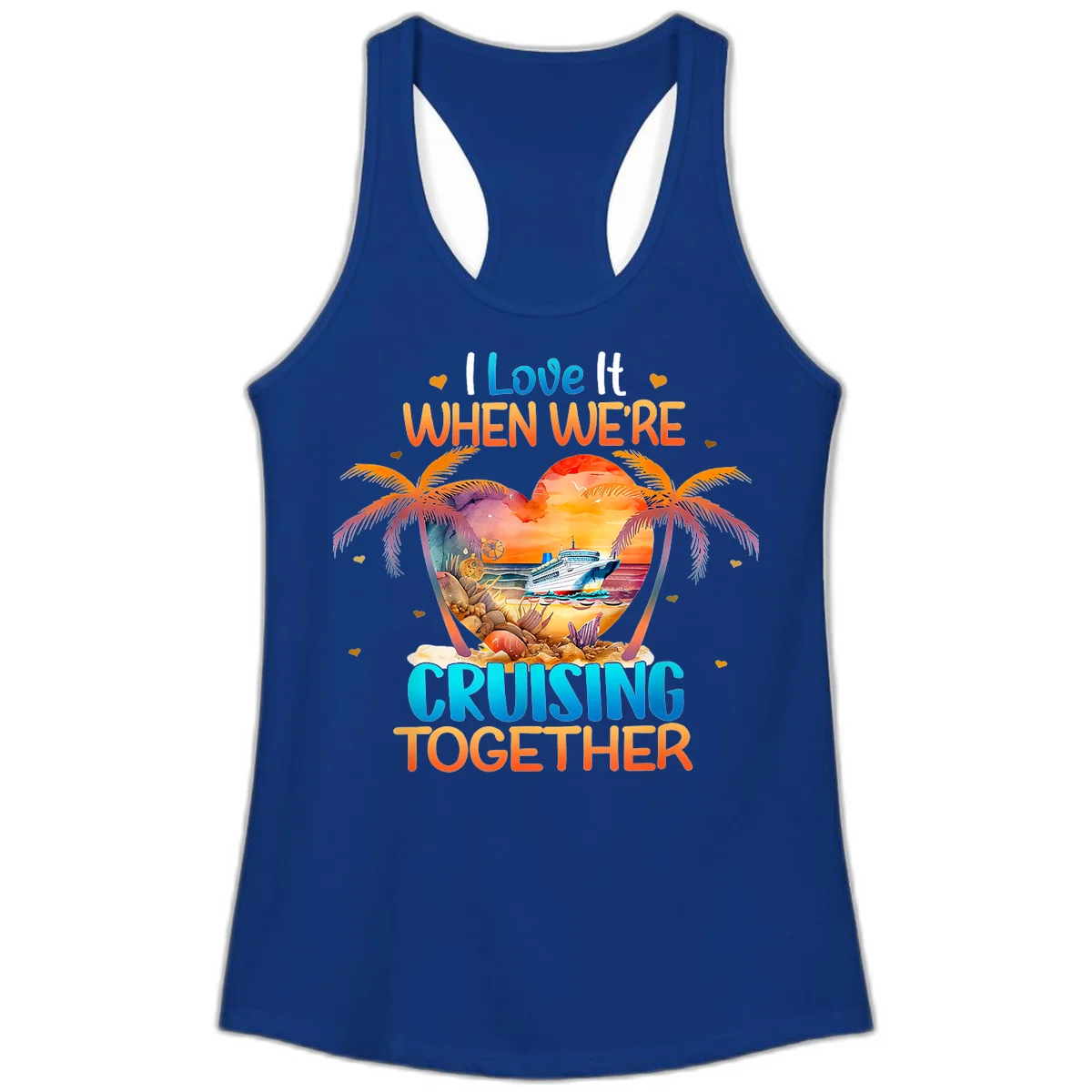 I Love It When We're Cruising Together Ladies Tank in Solid Royal