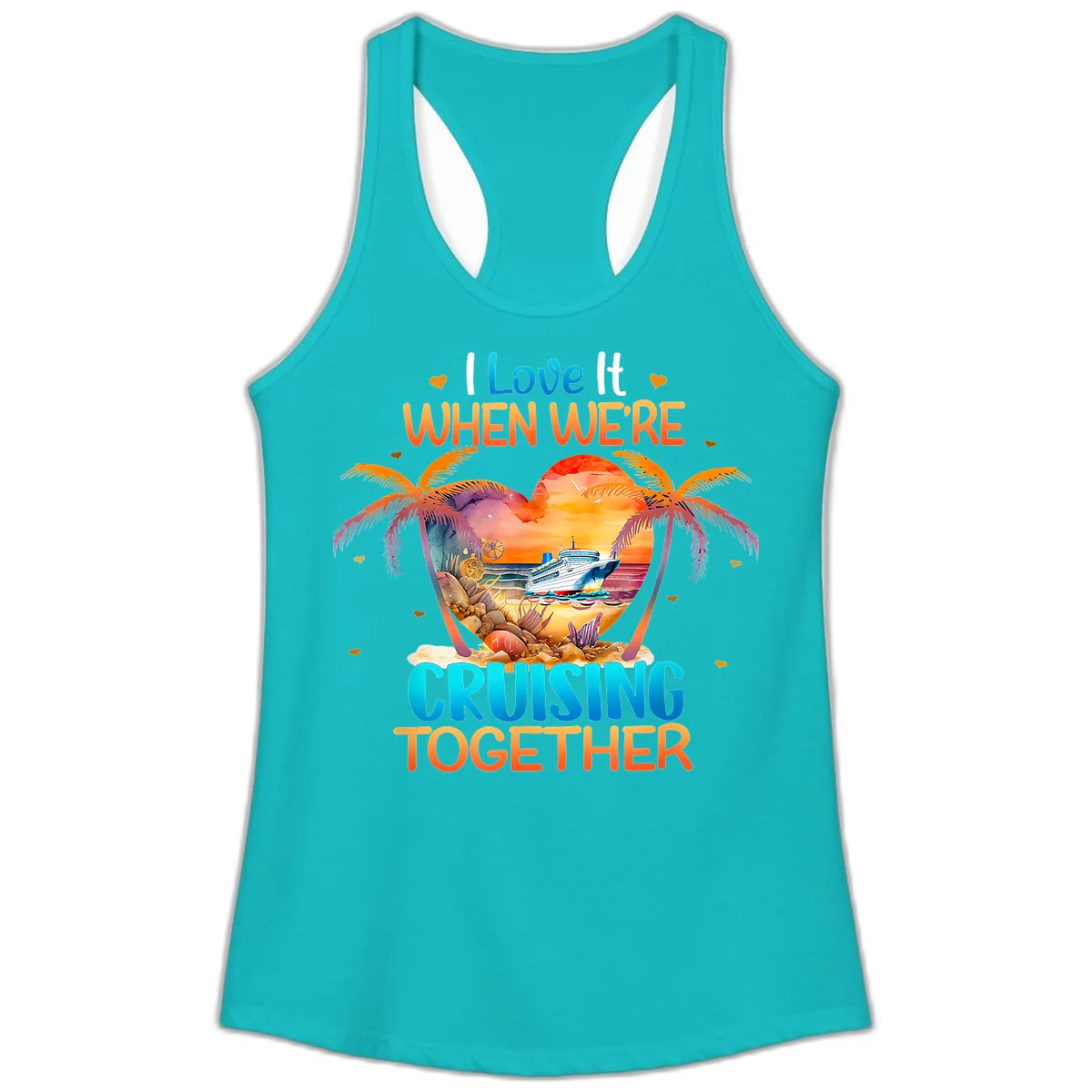 I Love It When We're Cruising Together Ladies Tank in Tahiti Blue