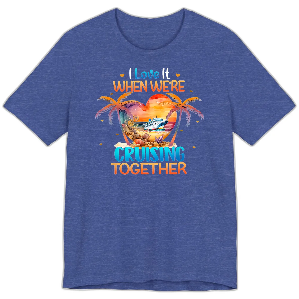 I Love It When We're Cruising Together Premium T-Shirt in Heather True Royal