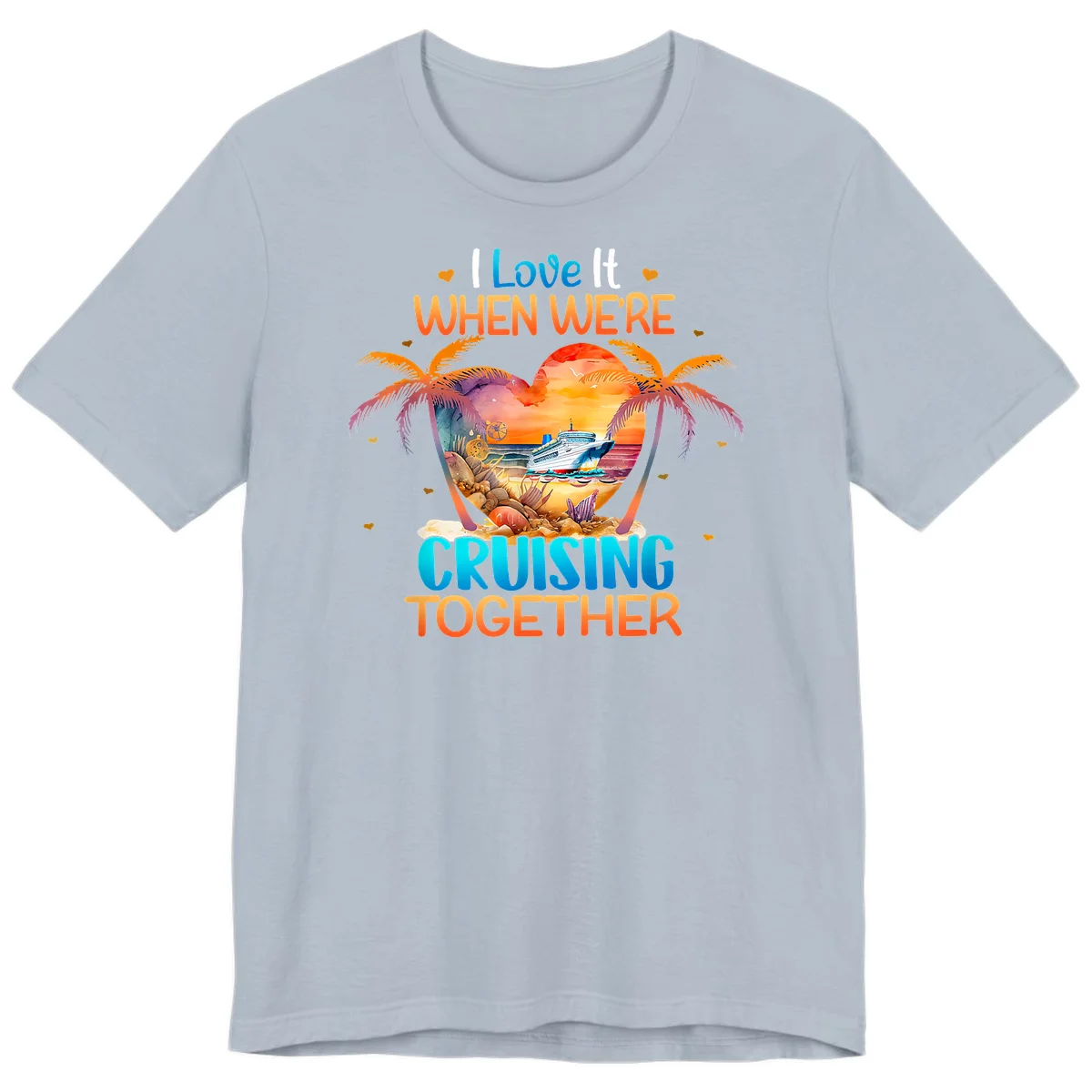 I Love It When We're Cruising Together Premium T-Shirt in Light Blue