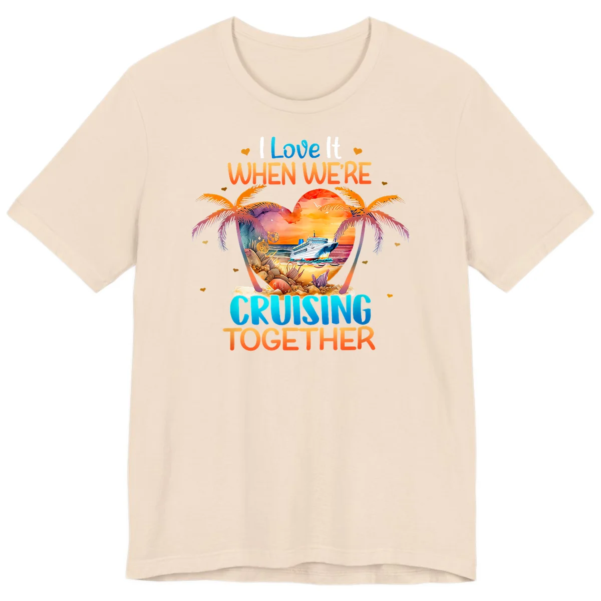 I Love It When We're Cruising Together Premium T-Shirt in Soft Cream