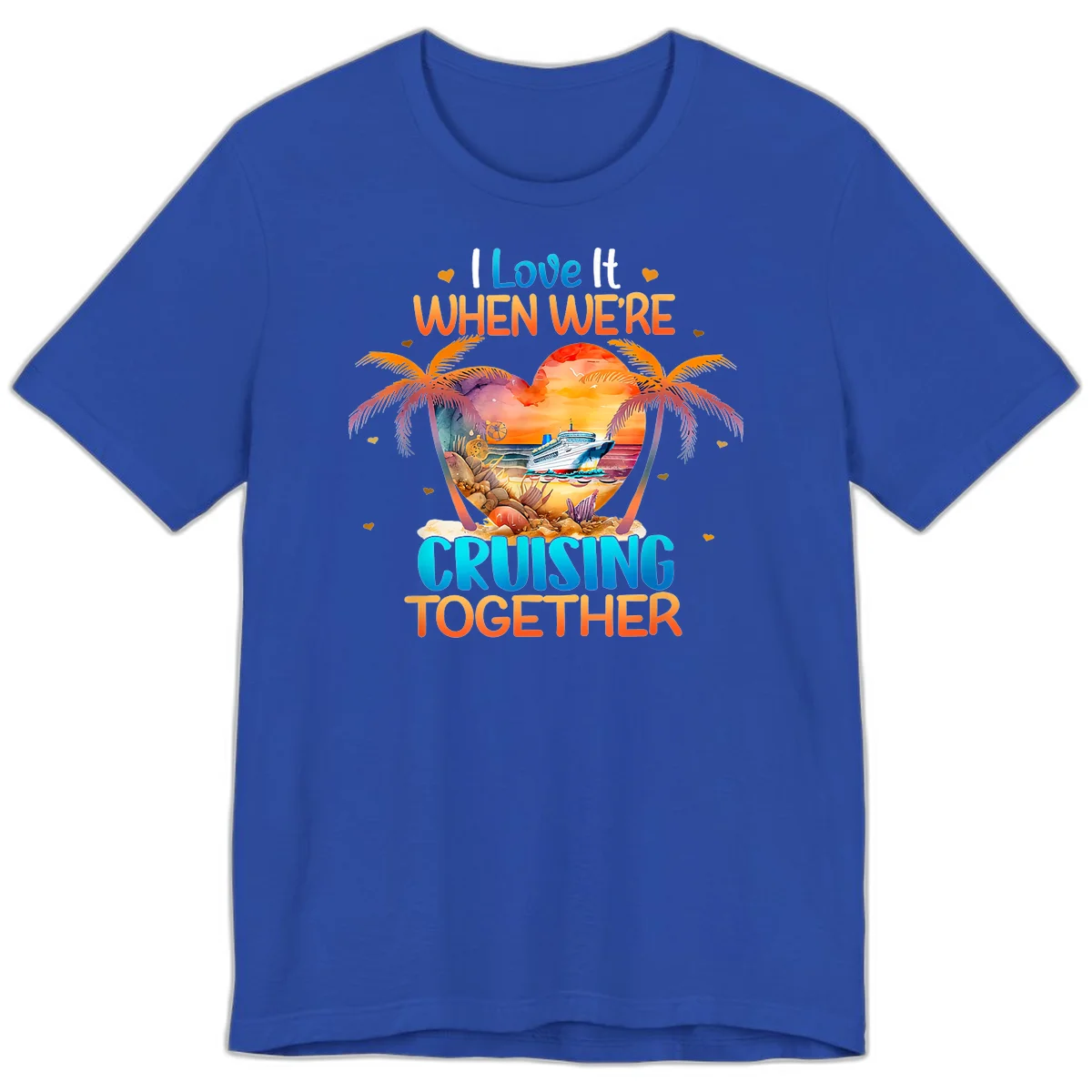 I Love It When We're Cruising Together Premium T-Shirt in True Royal