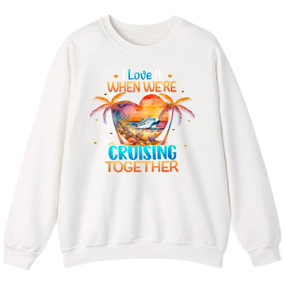 I Love It When We're Cruising Together Sweatshirt in White