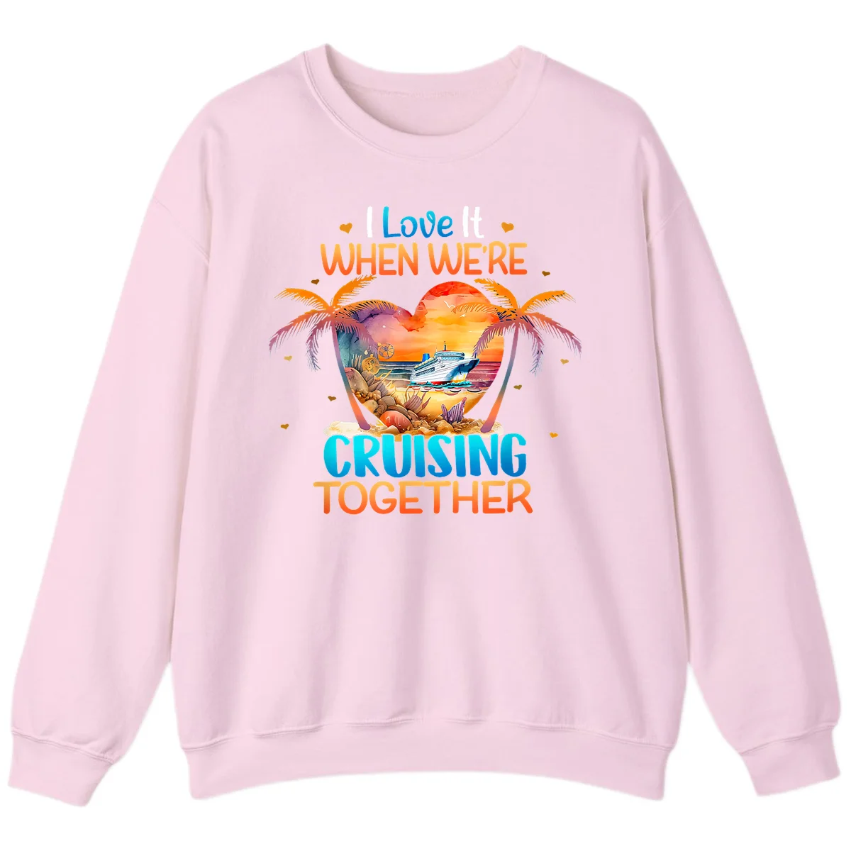I Love It When We're Cruising Together Sweatshirt in Light Pink