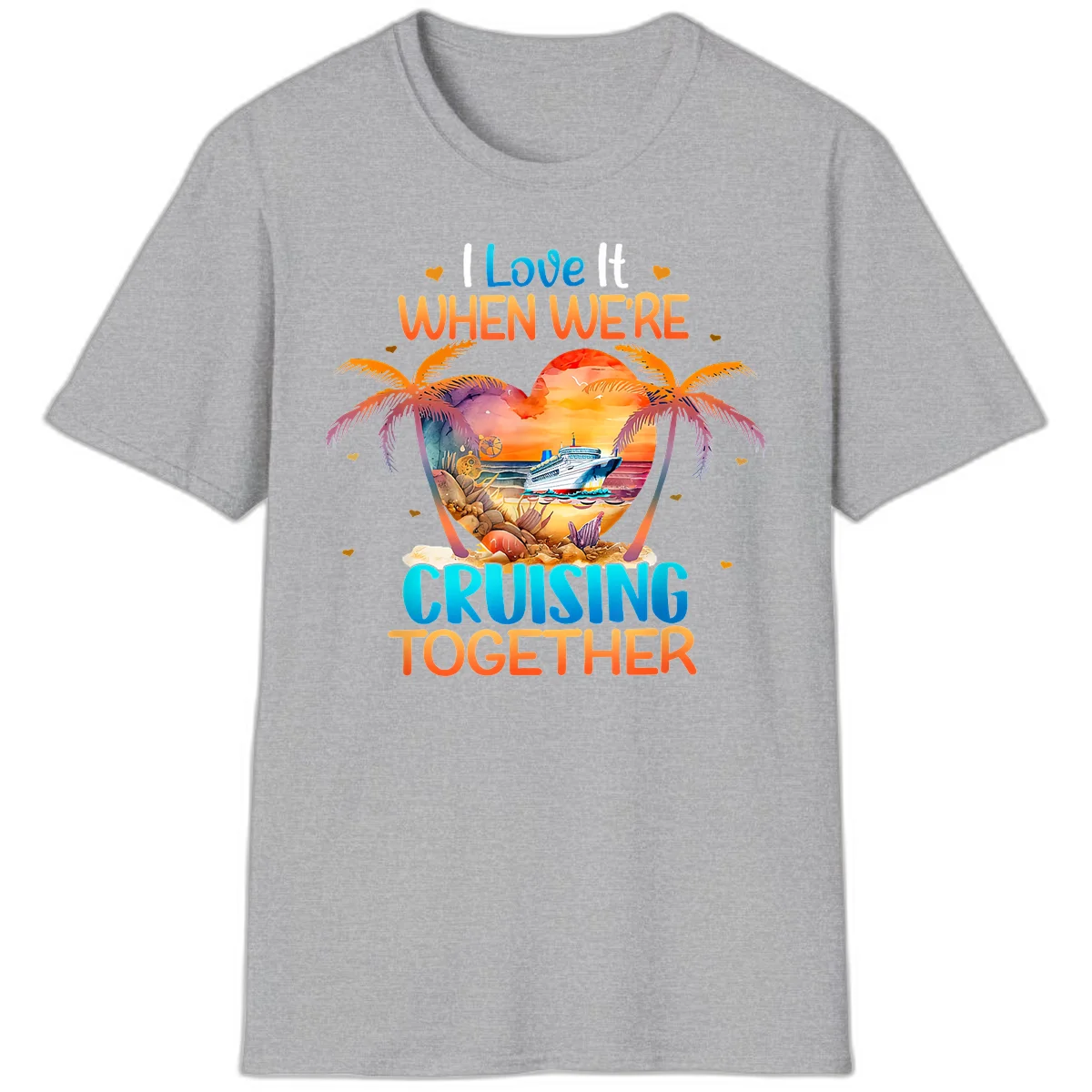 I Love It When We're Cruising Together T-Shirt in Sport Grey