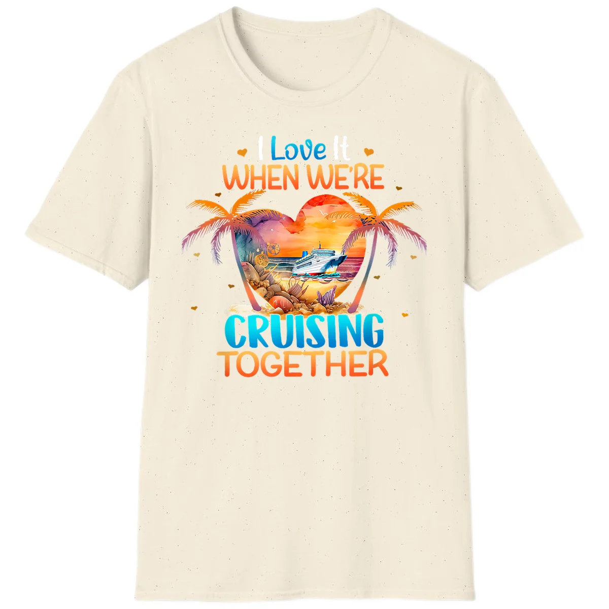 I Love It When We're Cruising Together T-Shirt in Natural