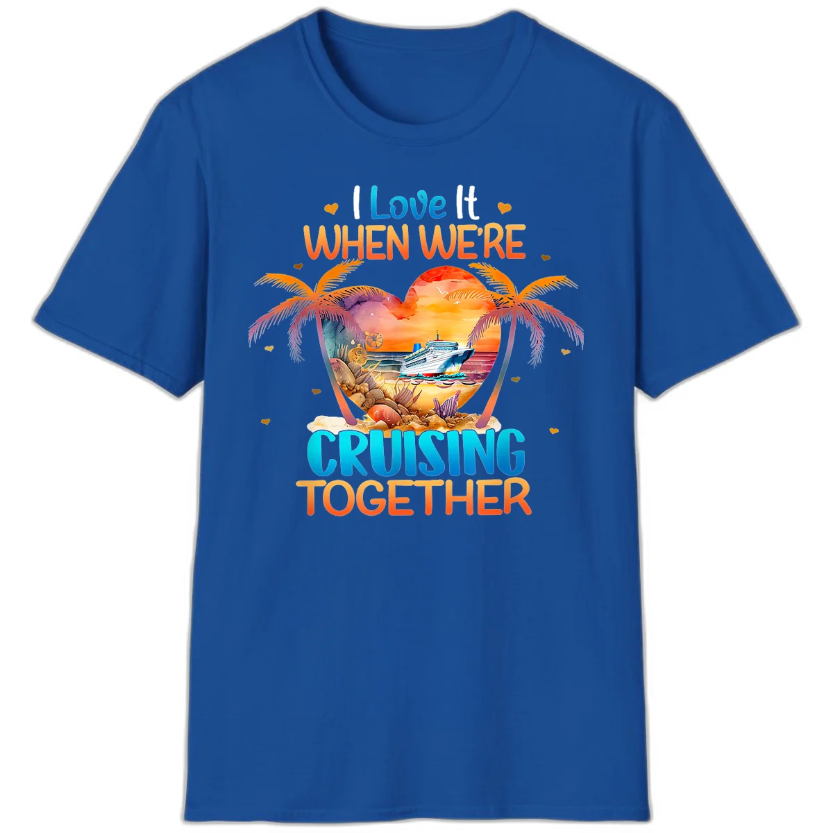 I Love It When We're Cruising Together T-Shirt in Royal