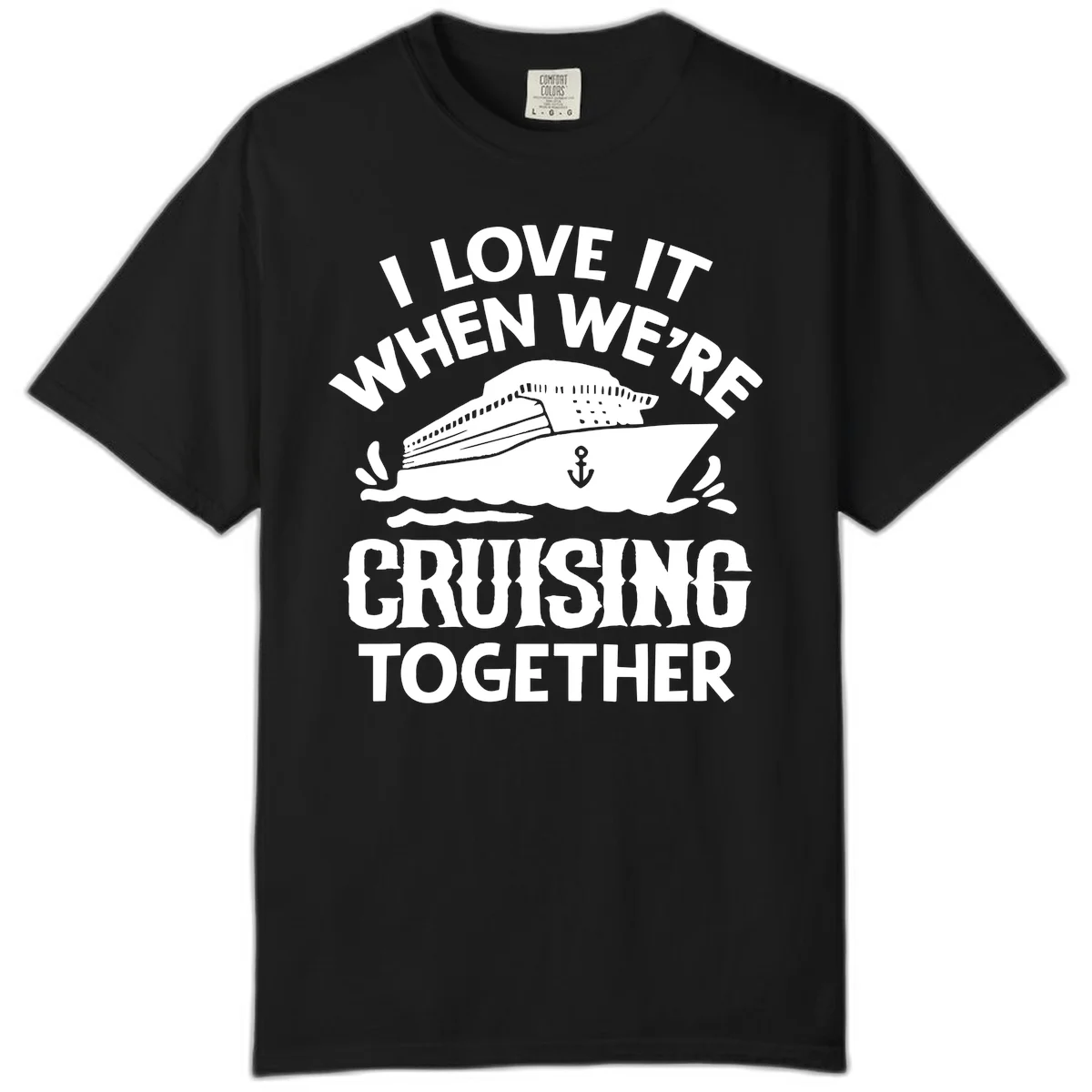 I Love It When We're Cruising Together Comfort Color in Black