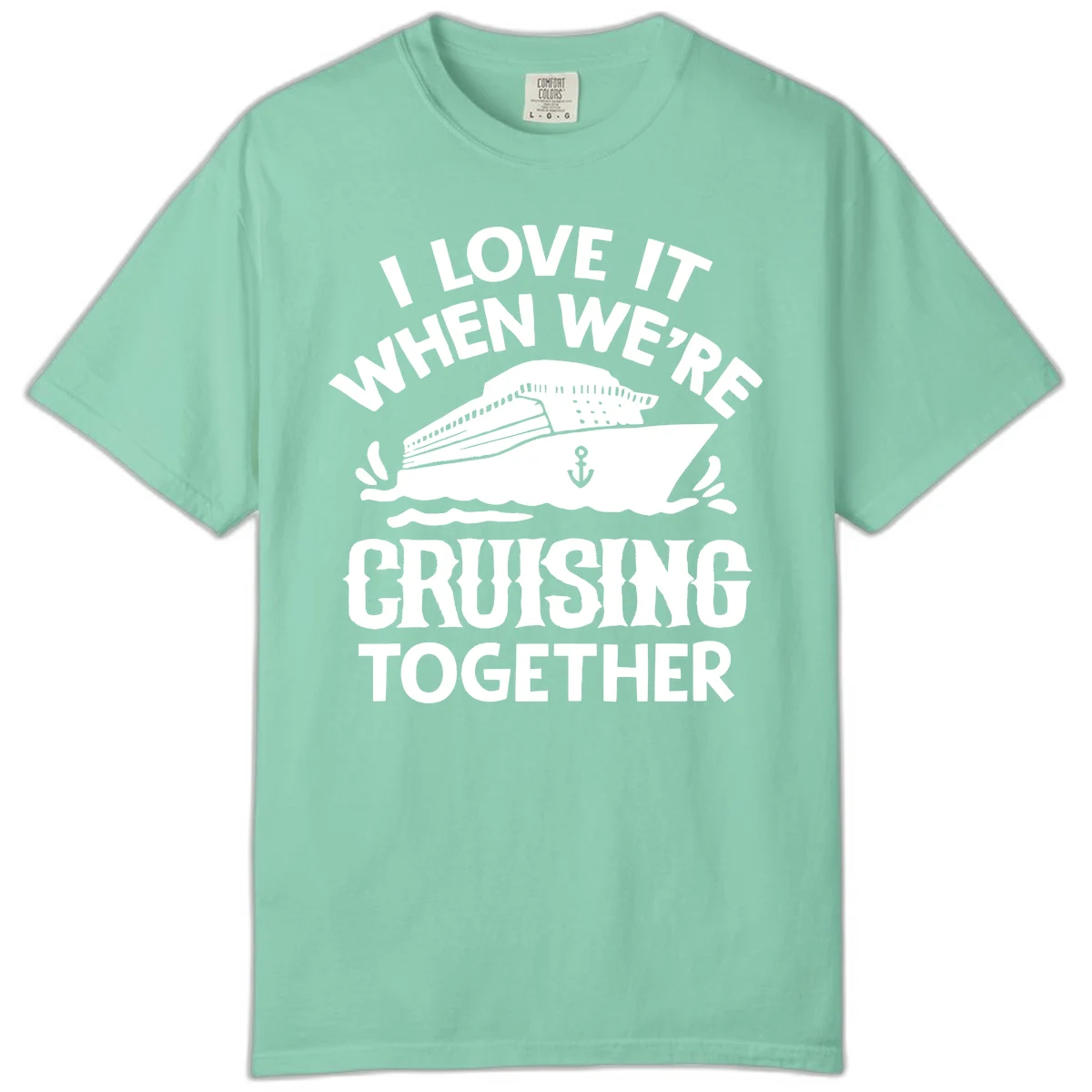 I Love It When We're Cruising Together Comfort Color in Island Reef