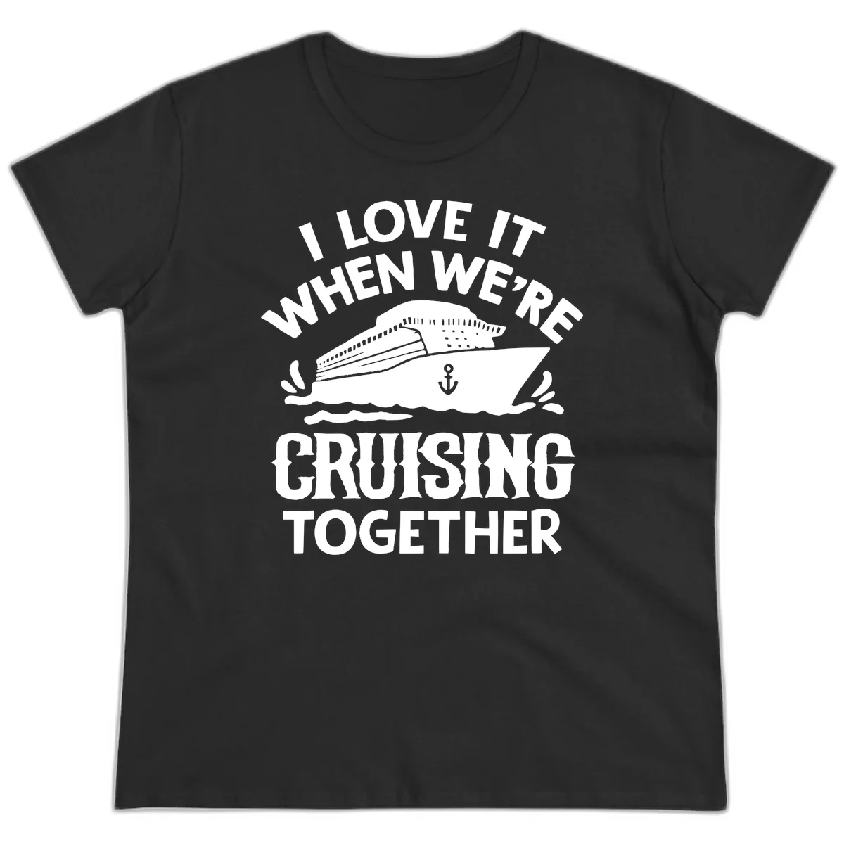 I Love It When We're Cruising Together Ladies Tee in Black
