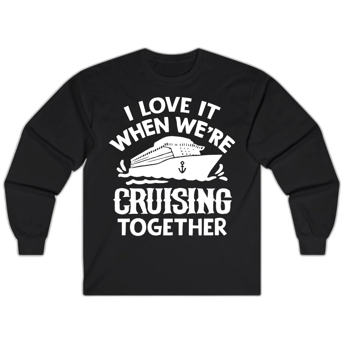 I Love It When We're Cruising Together Long Sleeve in Black