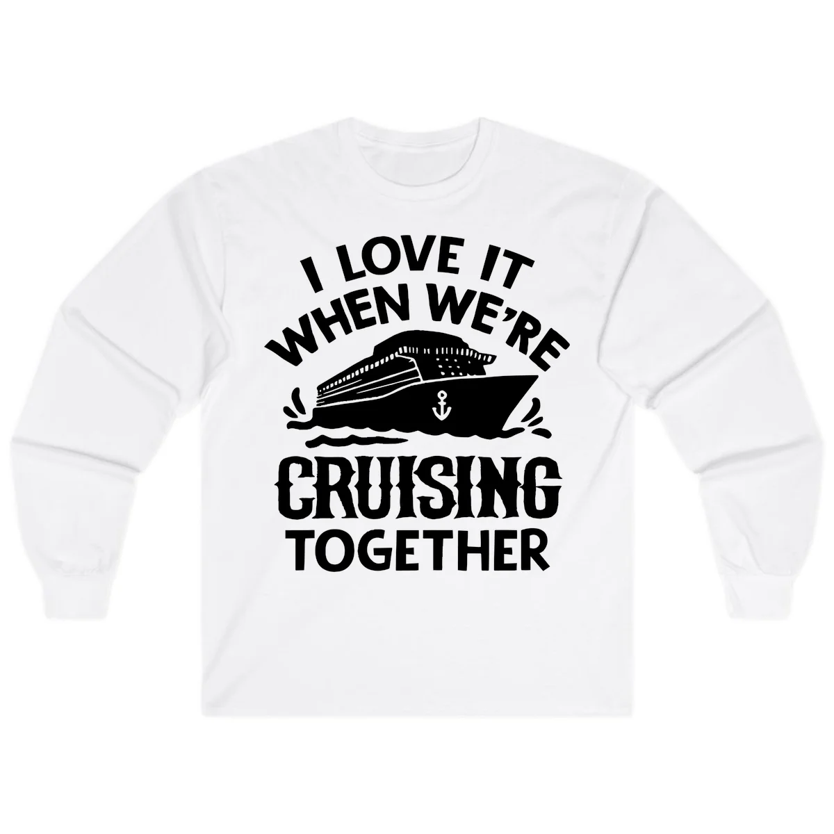 I Love It When We're Cruising Together Long Sleeve in White