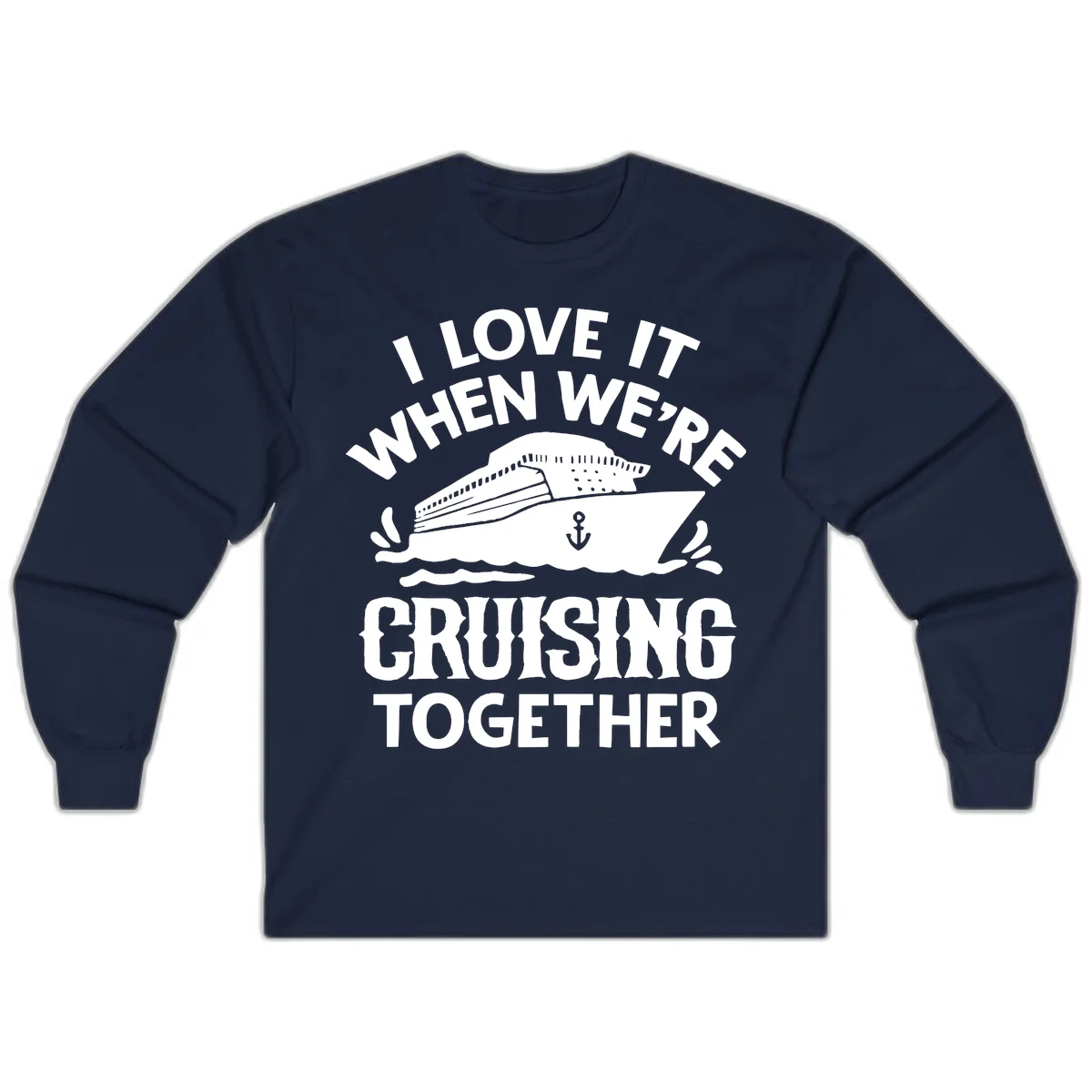 I Love It When We're Cruising Together Long Sleeve in Navy