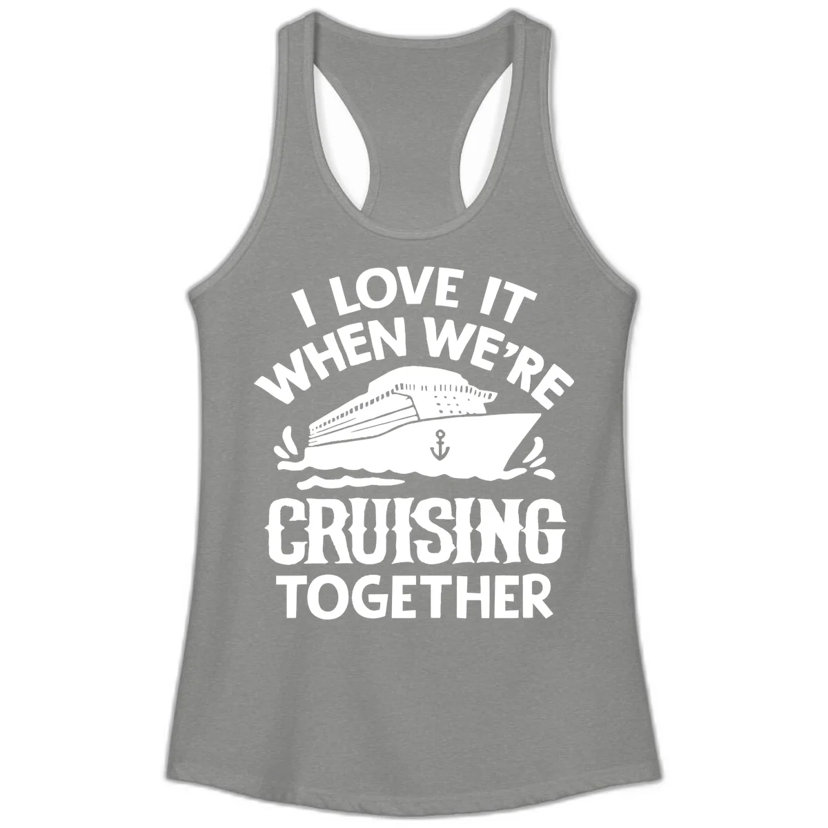 I Love It When We're Cruising Together Ladies Tank in Heather Grey
