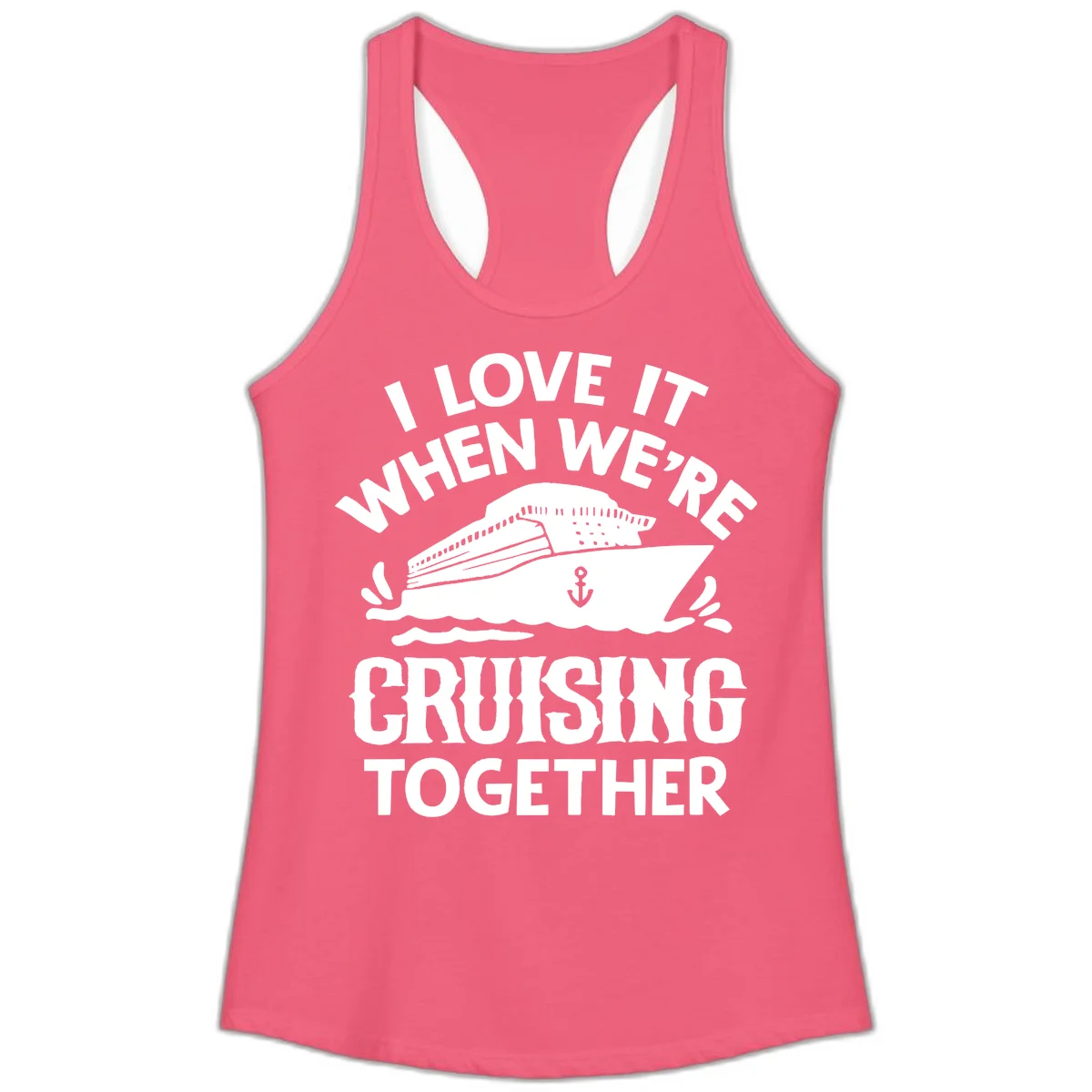 I Love It When We're Cruising Together Ladies Tank in Hot Pink