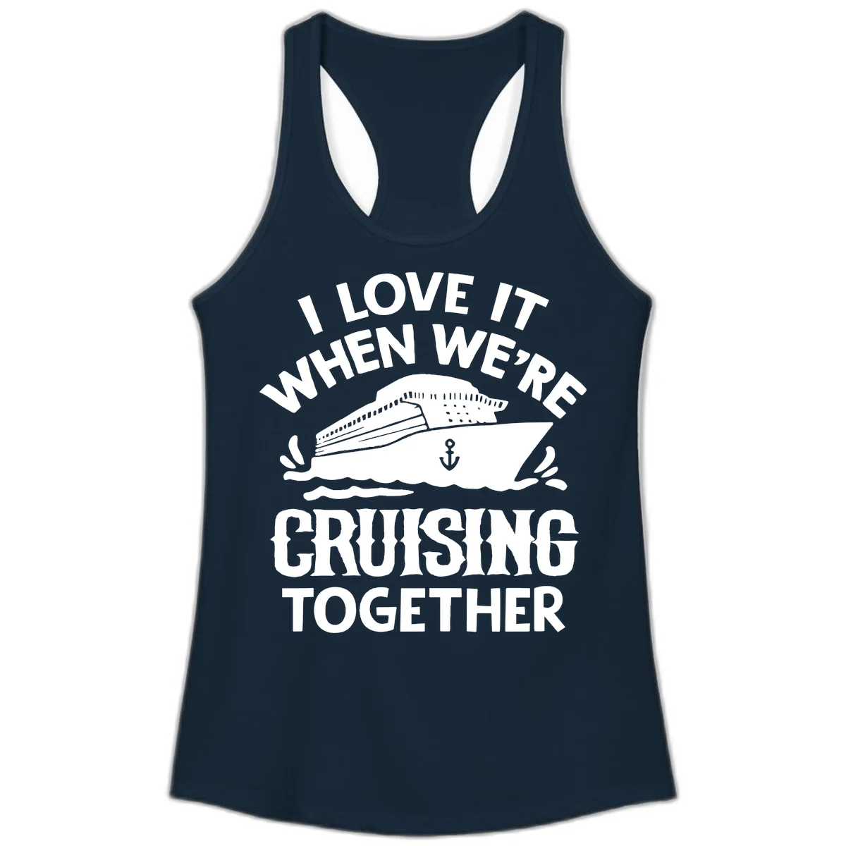I Love It When We're Cruising Together Ladies Tank in Solid Midnight Navy