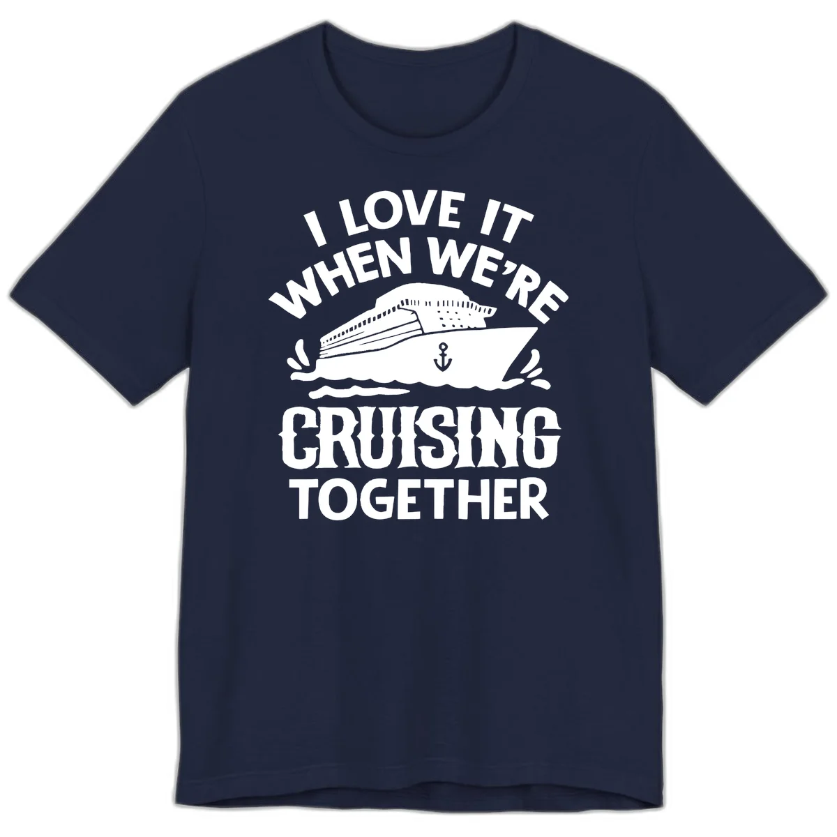 I Love It When We're Cruising Together Premium T-Shirt in Navy
