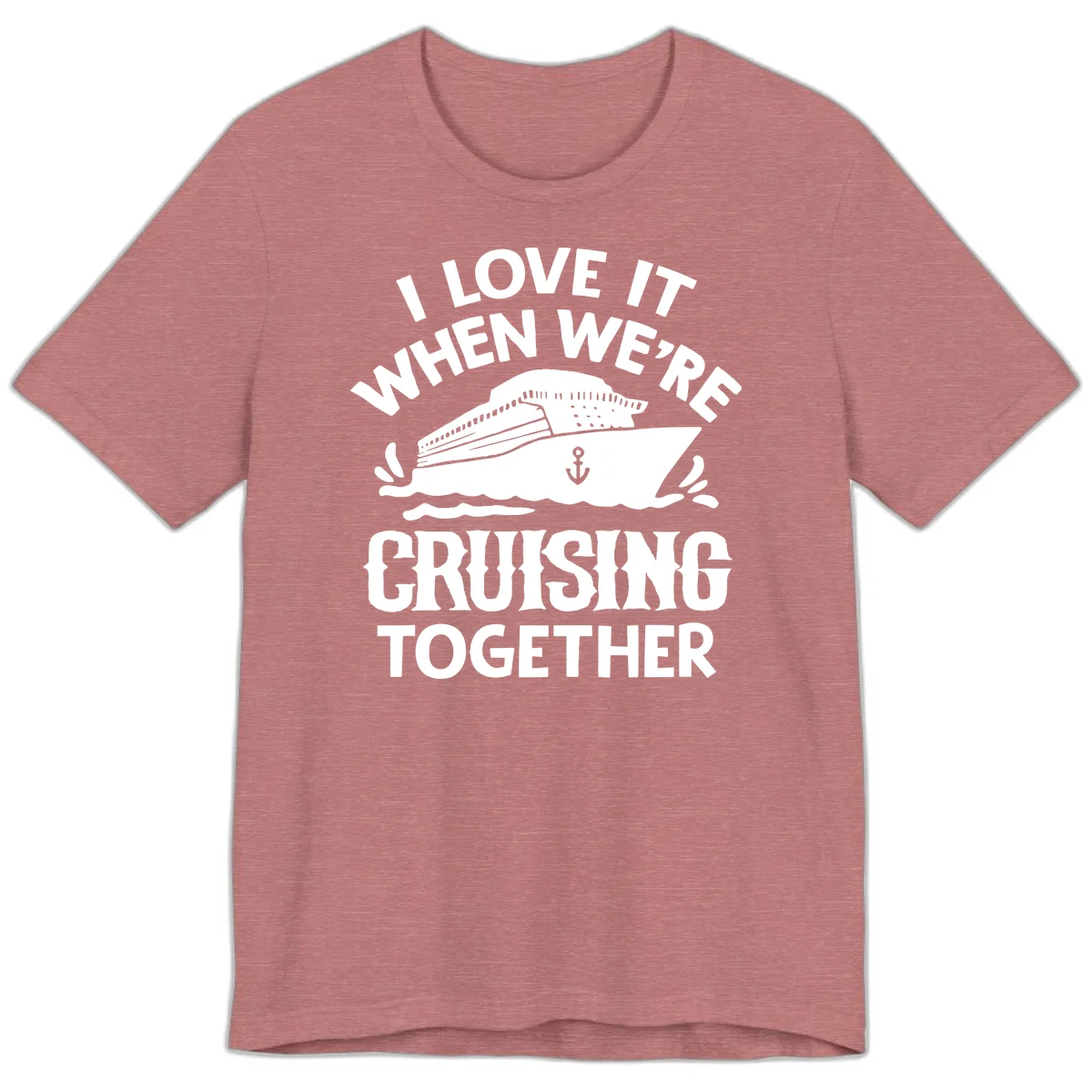 I Love It When We're Cruising Together Premium T-Shirt in Heather Mauve