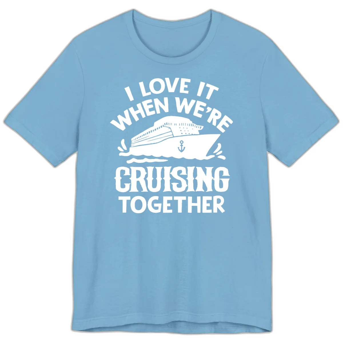 I Love It When We're Cruising Together Premium T-Shirt in Ocean Blue