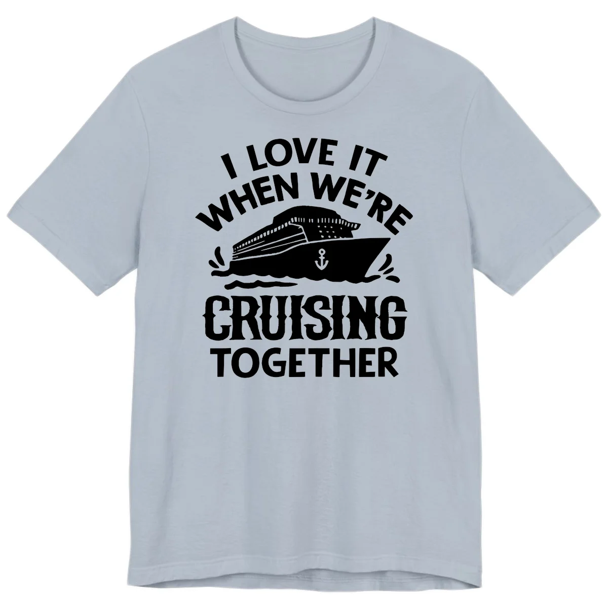 I Love It When We're Cruising Together Premium T-Shirt in Light Blue