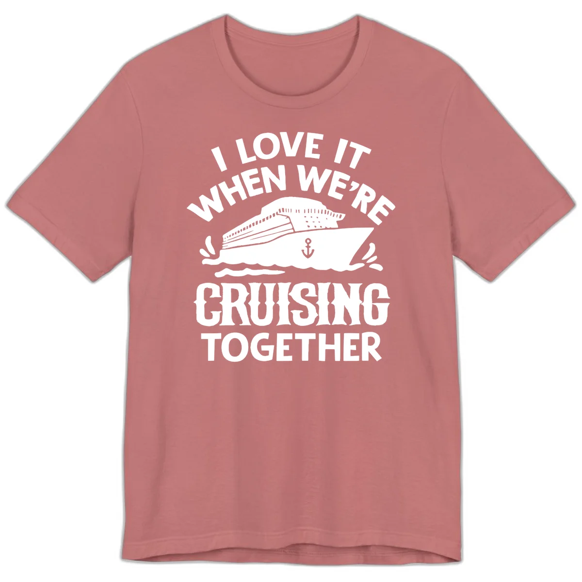 I Love It When We're Cruising Together Premium T-Shirt in Mauve