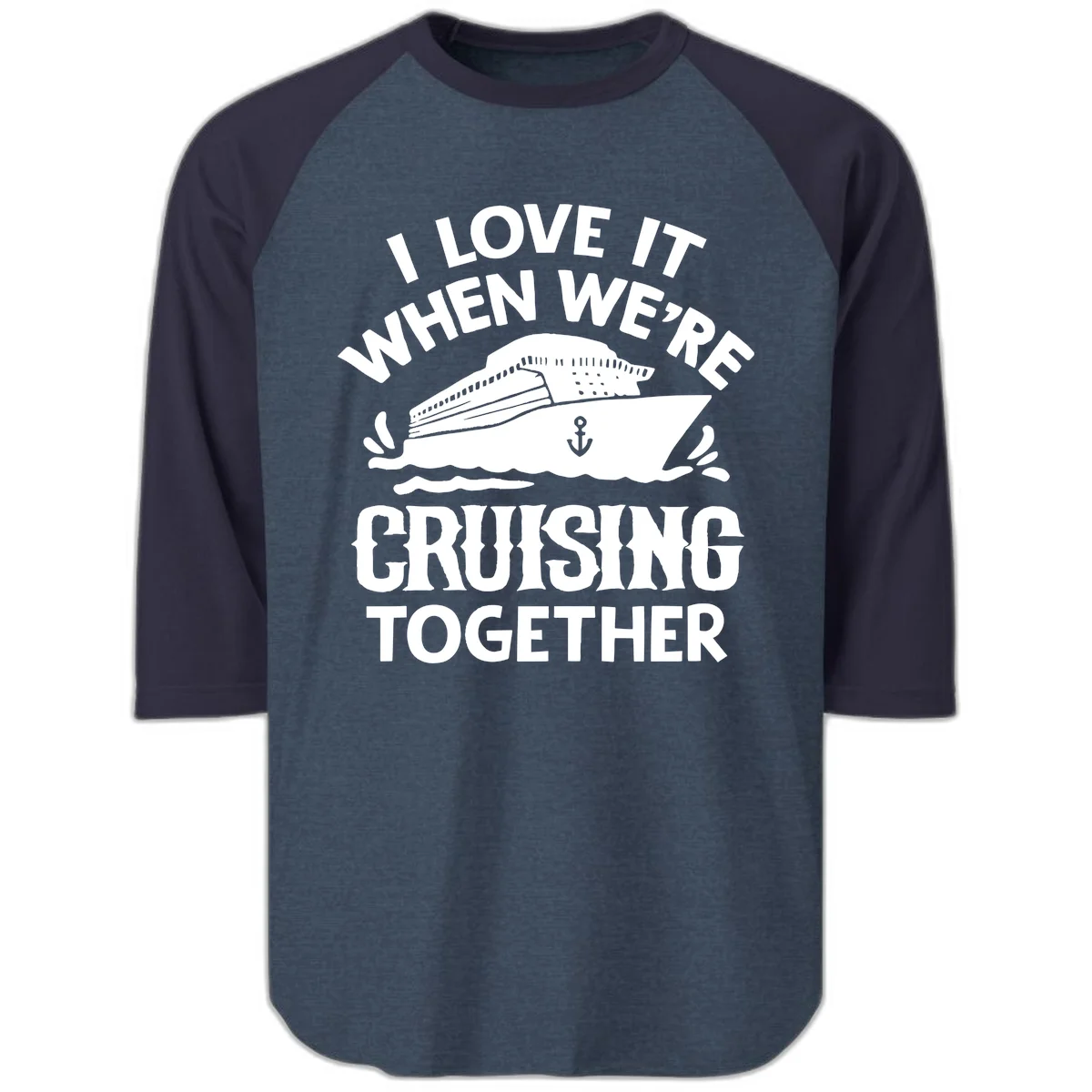 I Love It When We're Cruising Together Raglan 3/4 in Heather Denim Navy