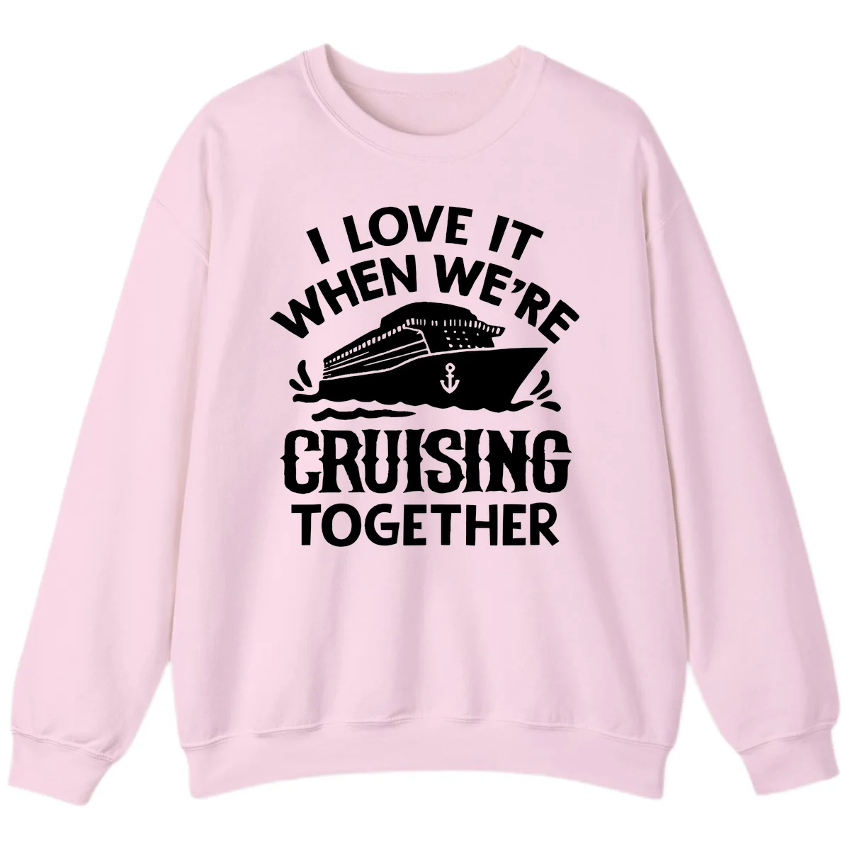 I Love It When We're Cruising Together Sweatshirt in Light Pink
