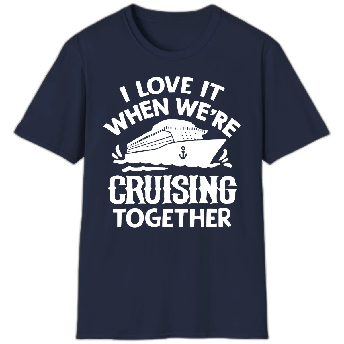 I Love It When We're Cruising Together T-Shirt in Navy