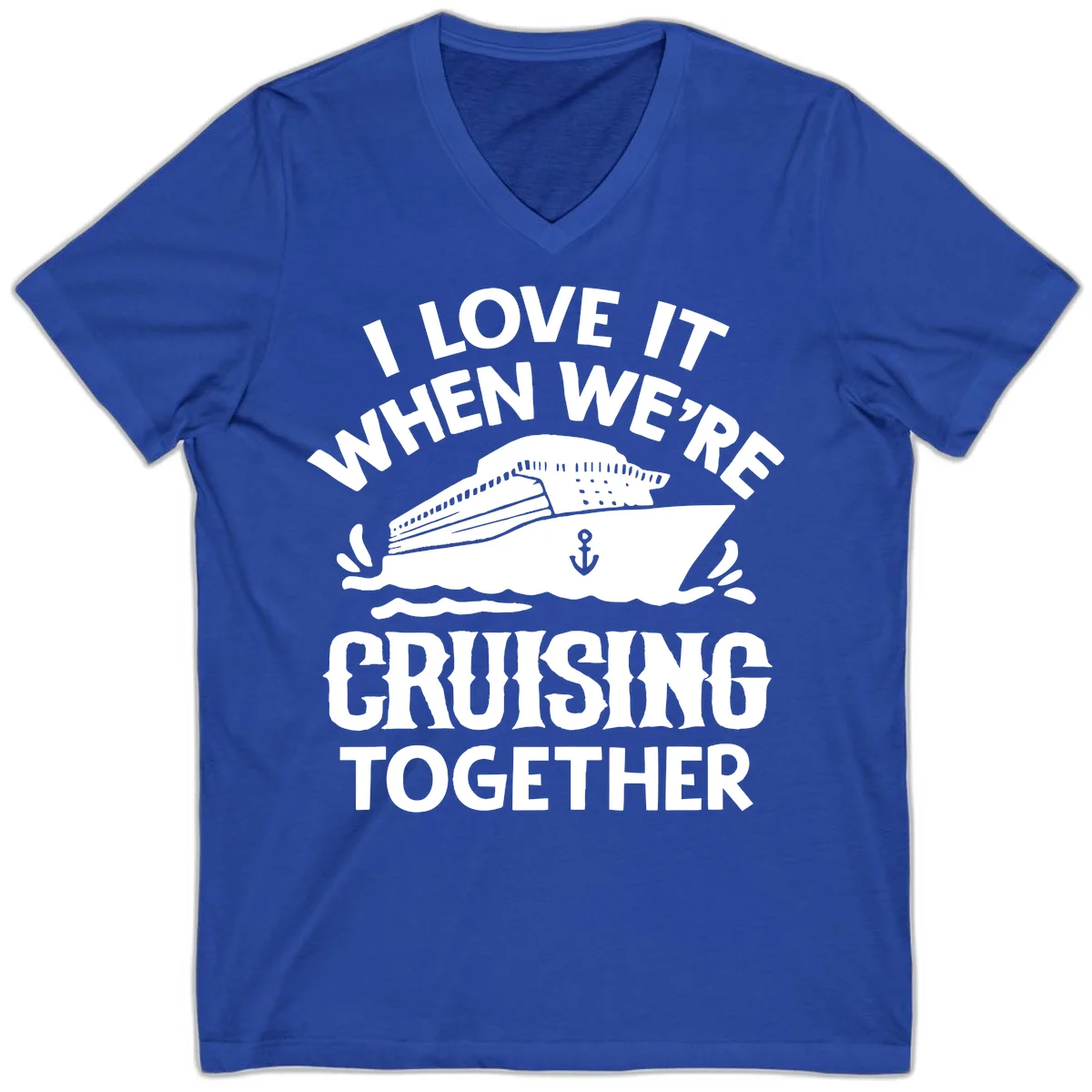 I Love It When We're Cruising Together V-Neck in True Royal