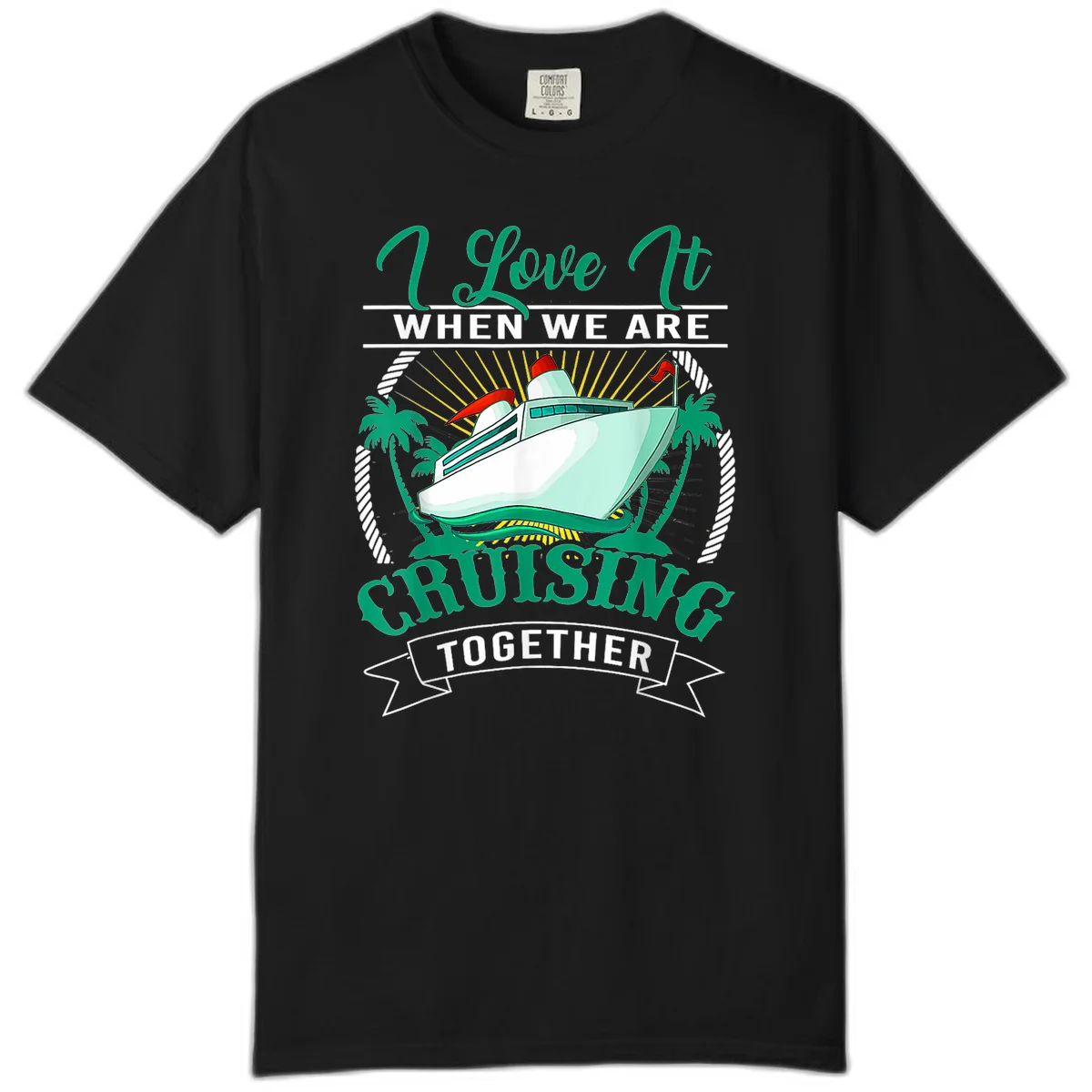 I Love It When We Are Cruising Together Comfort Color in Black