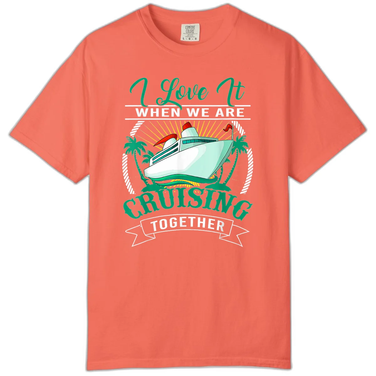 I Love It When We Are Cruising Together Comfort Color in Bright Salmon