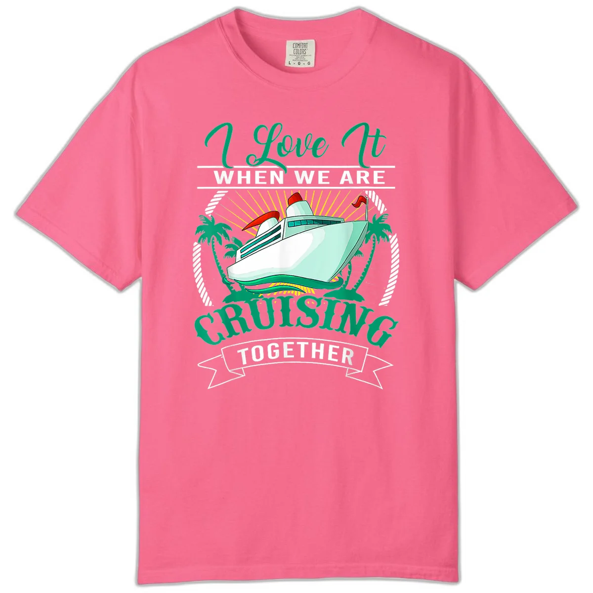 I Love It When We Are Cruising Together Comfort Color in Crunchberry