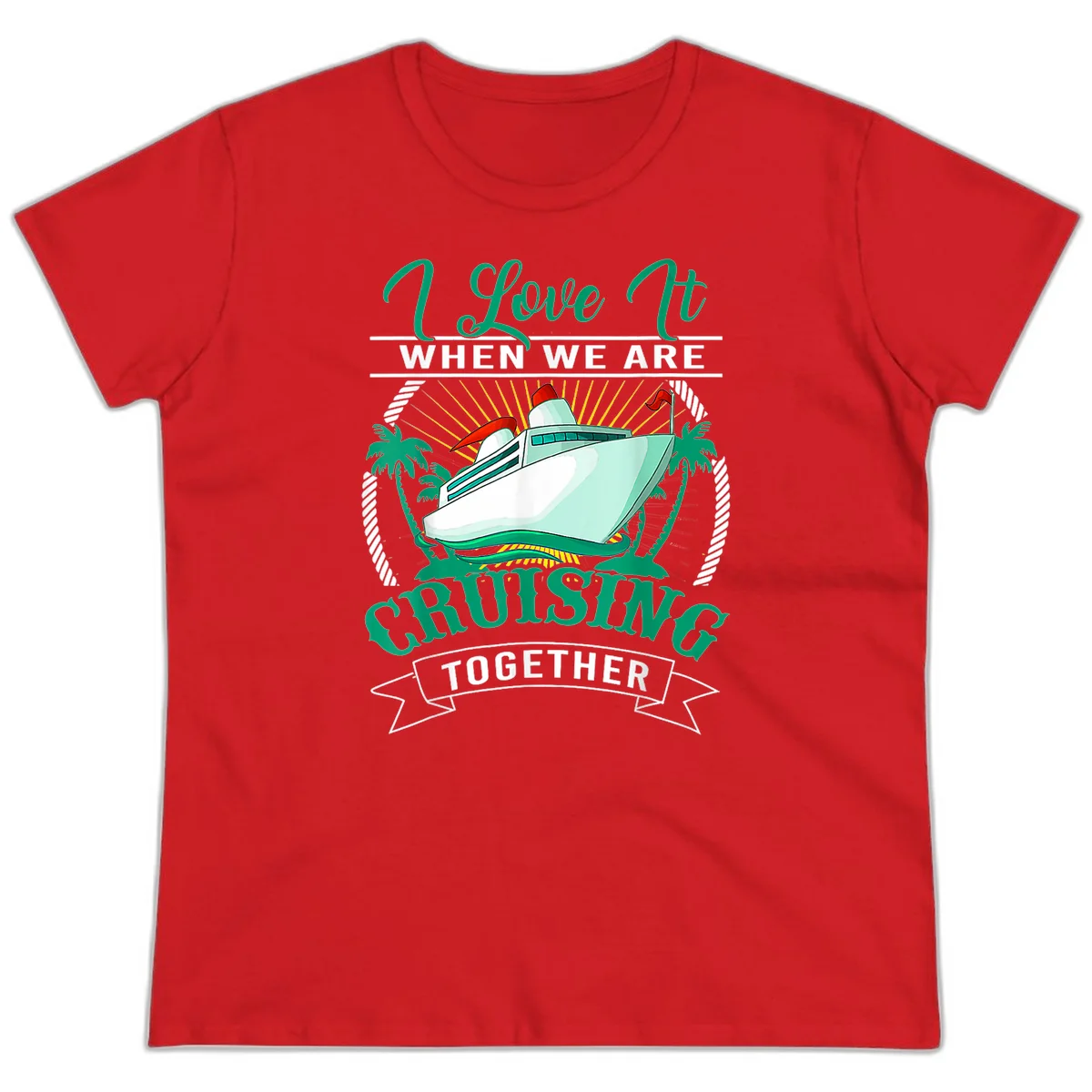 I Love It When We Are Cruising Together Ladies Tee in Red