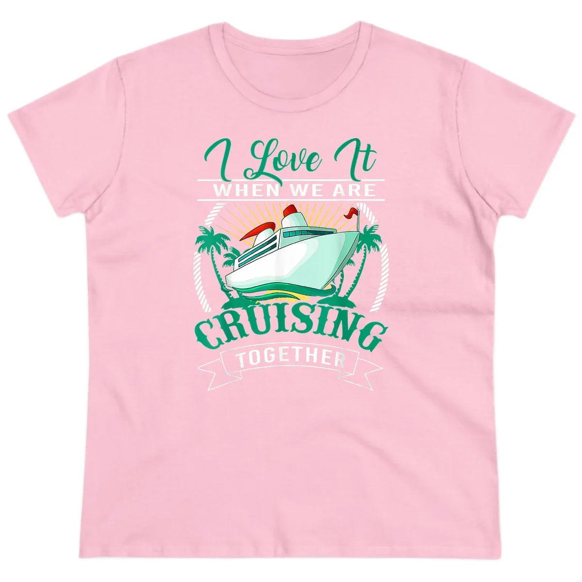 I Love It When We Are Cruising Together Ladies Tee in Light Pink