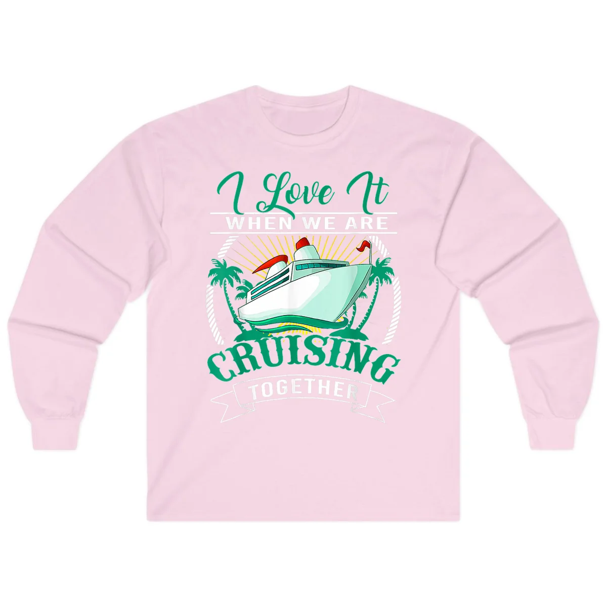 I Love It When We Are Cruising Together Long Sleeve in Light Pink