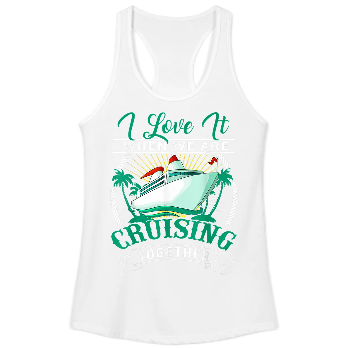 I Love It When We Are Cruising Together Ladies Tank in White