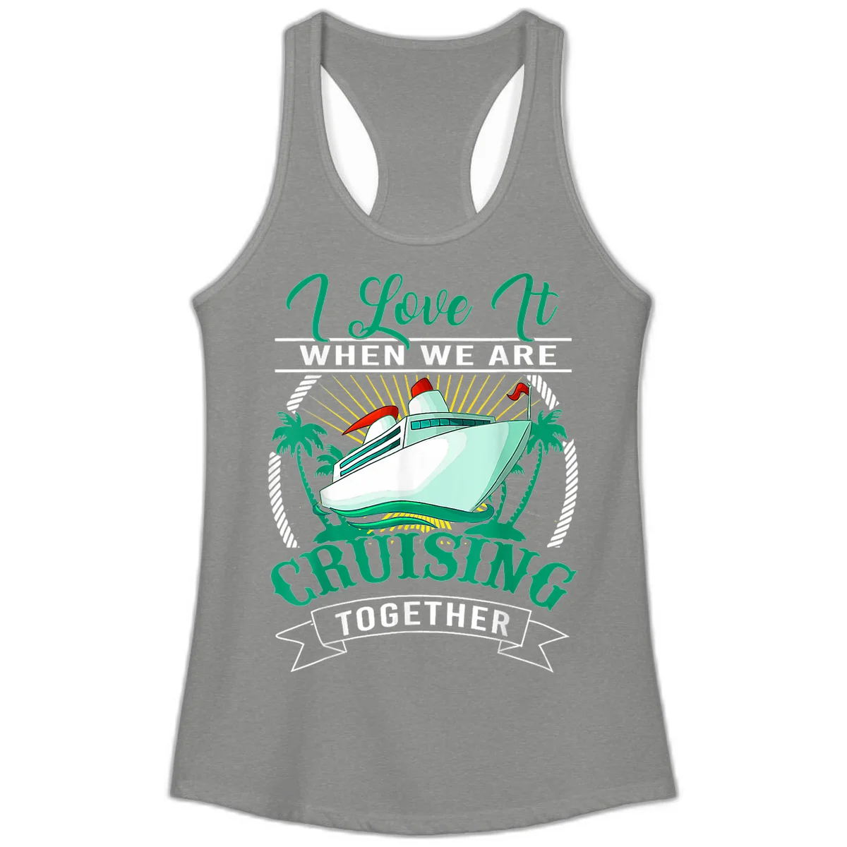 I Love It When We Are Cruising Together Ladies Tank in Heather Grey