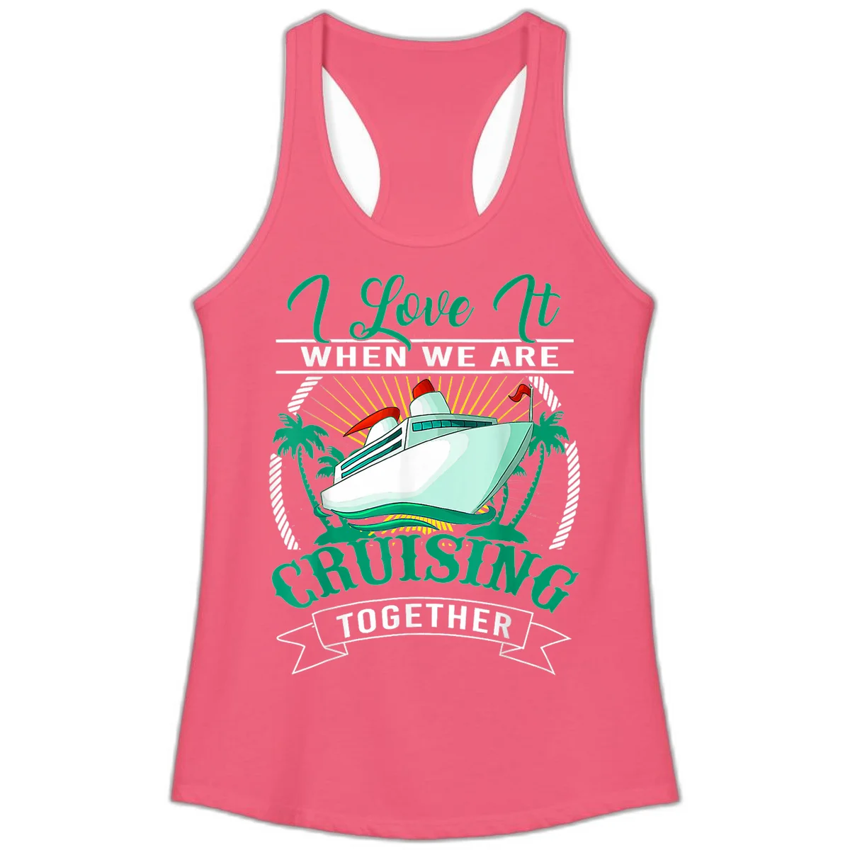 I Love It When We Are Cruising Together Ladies Tank in Hot Pink