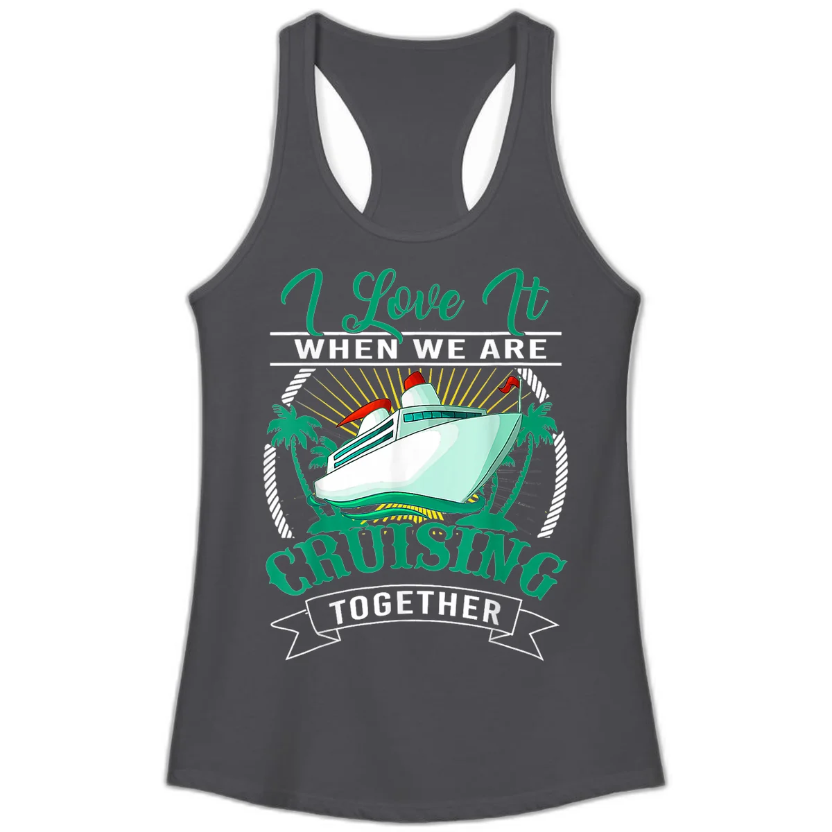 I Love It When We Are Cruising Together Ladies Tank in Solid Dark Gray