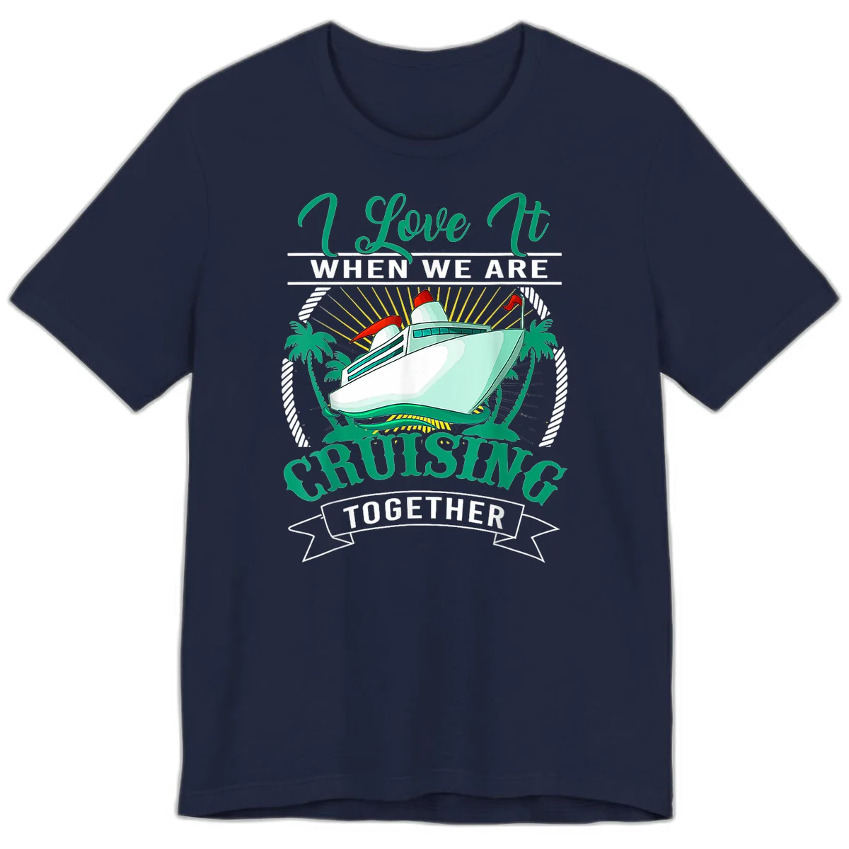 I Love It When We Are Cruising Together Premium T-Shirt in Navy