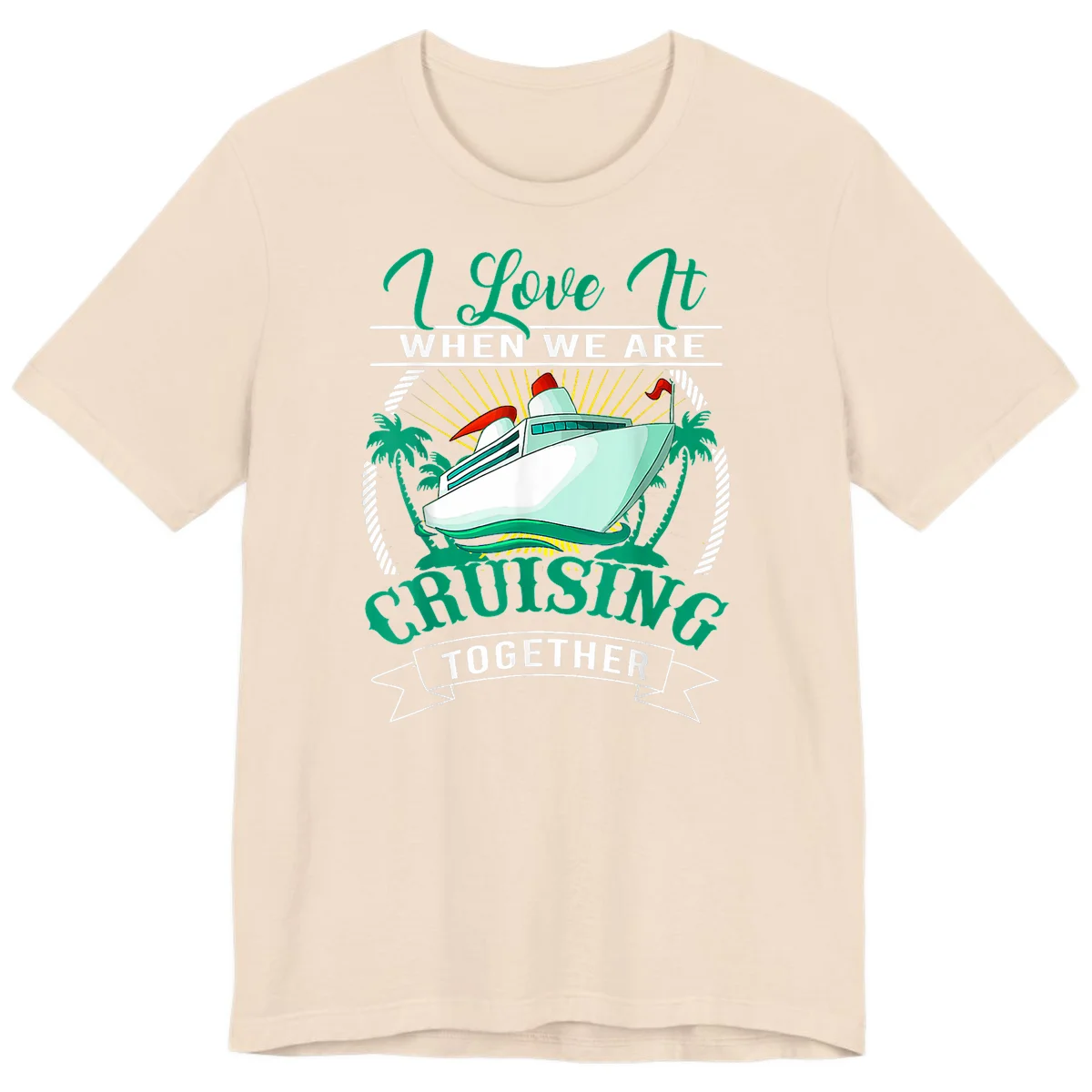 I Love It When We Are Cruising Together Premium T-Shirt in Soft Cream
