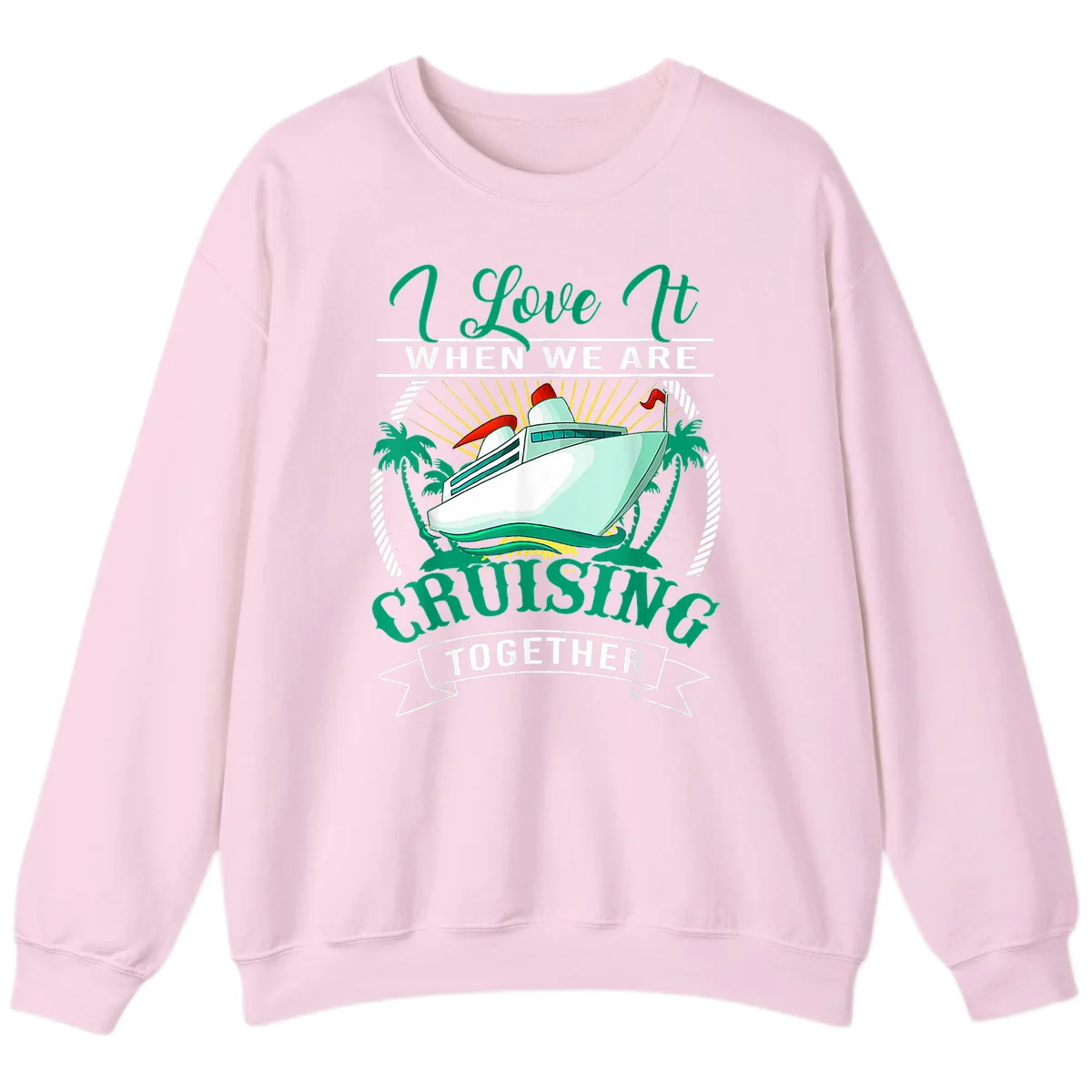 I Love It When We Are Cruising Together Sweatshirt in Light Pink
