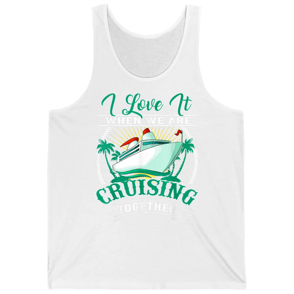 I Love It When We Are Cruising Together Tank in White
