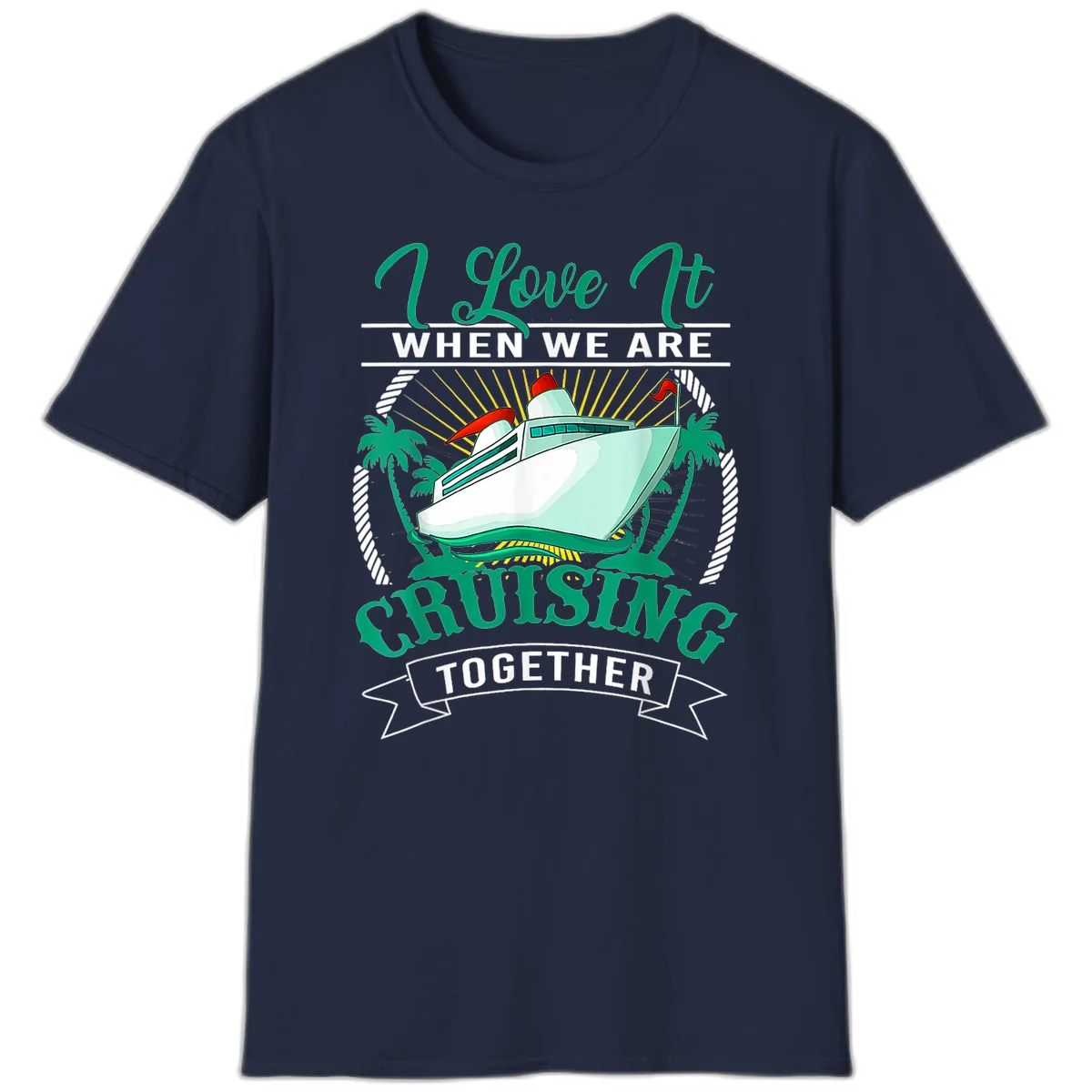 I Love It When We Are Cruising Together T-Shirt in Navy