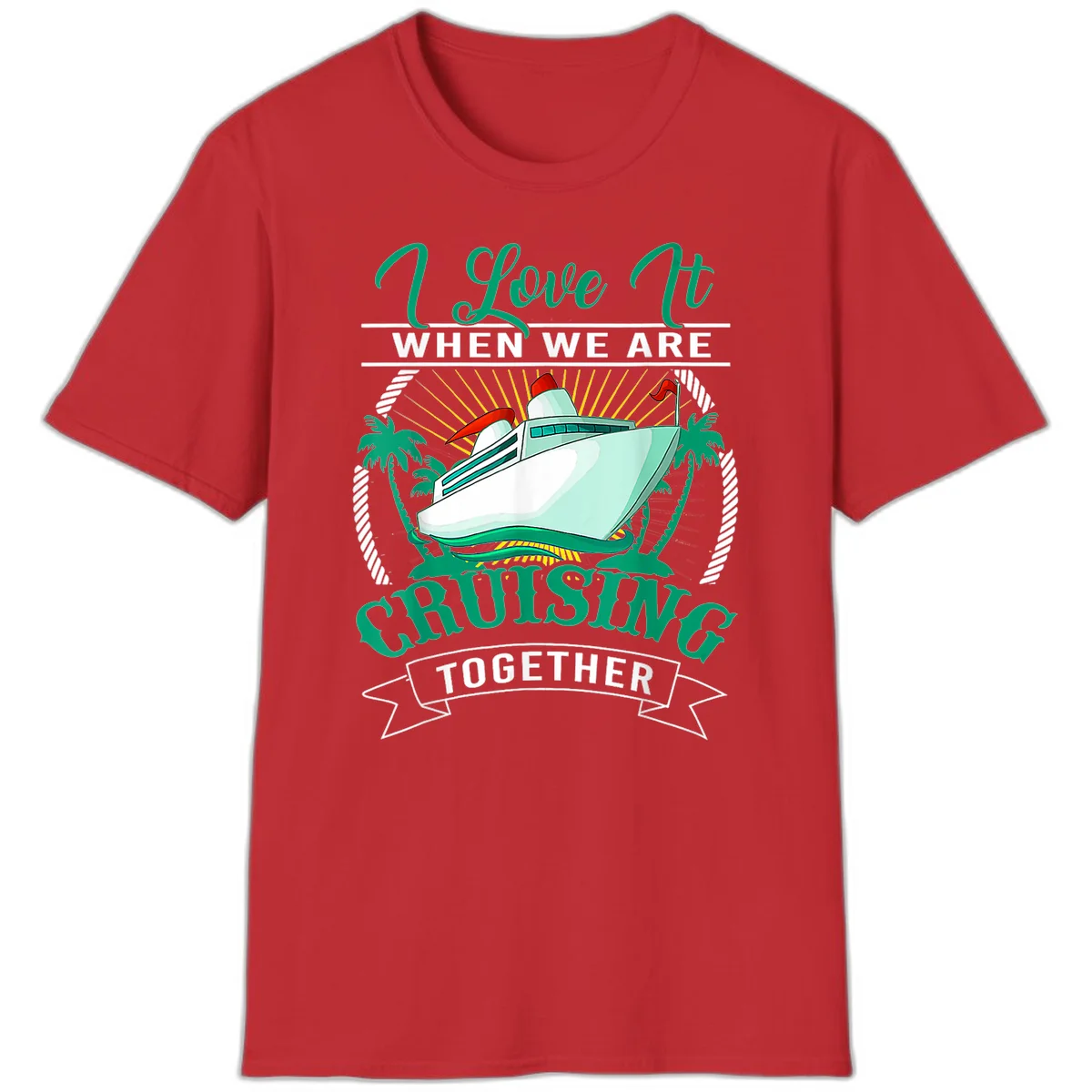 I Love It When We Are Cruising Together T-Shirt in Red