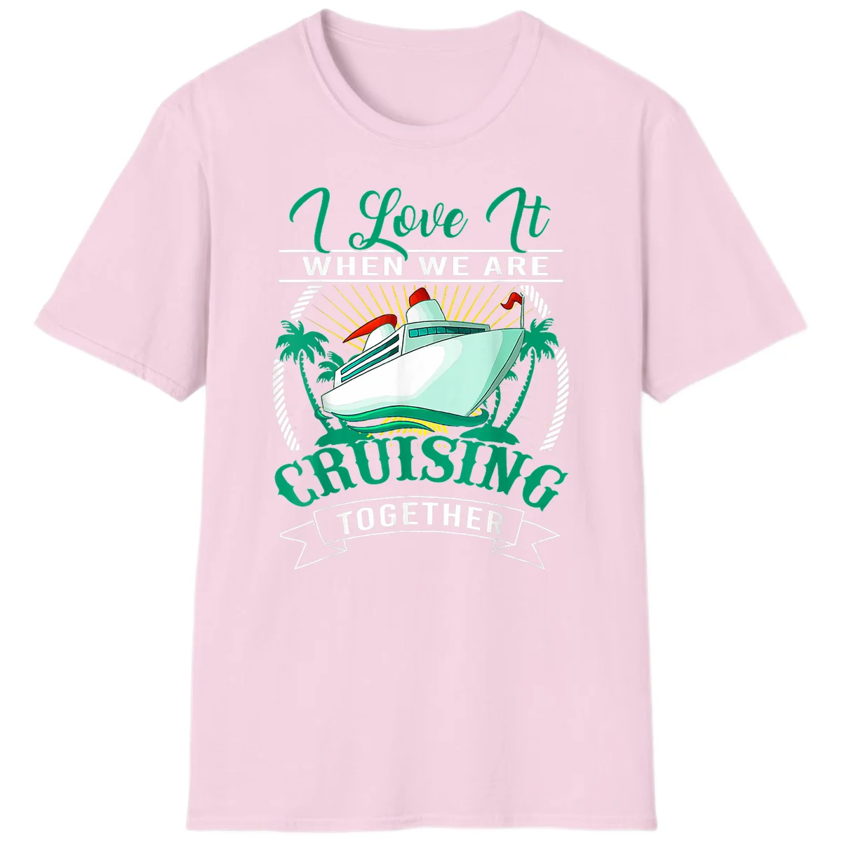 I Love It When We Are Cruising Together T-Shirt in Light Pink