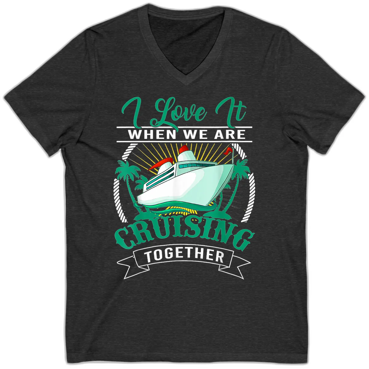 I Love It When We Are Cruising Together V-Neck in Dark Grey Heather