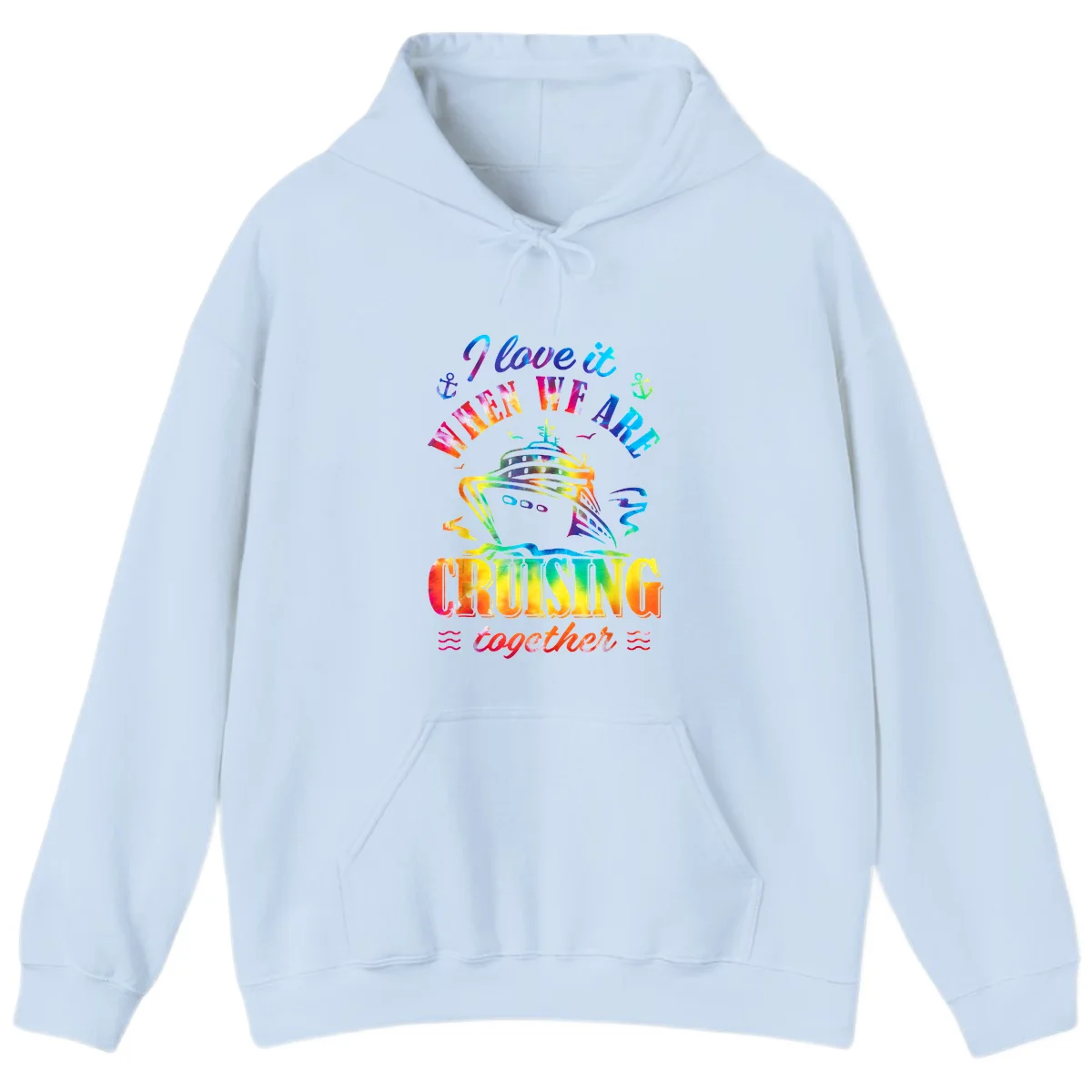 I Love It When We're Cruising Together Hoodie in Light Blue