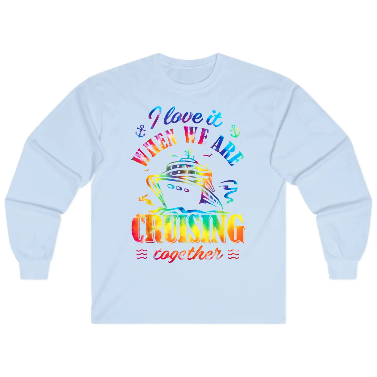 I Love It When We're Cruising Together Long Sleeve in Light Blue