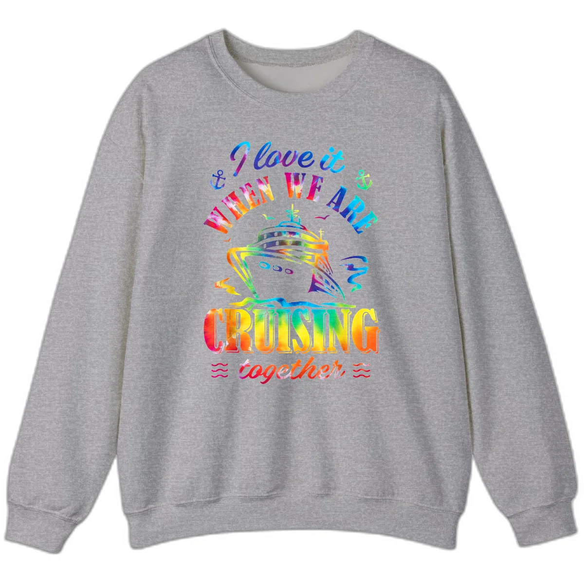 I Love It When We're Cruising Together Sweatshirt in Sport Grey